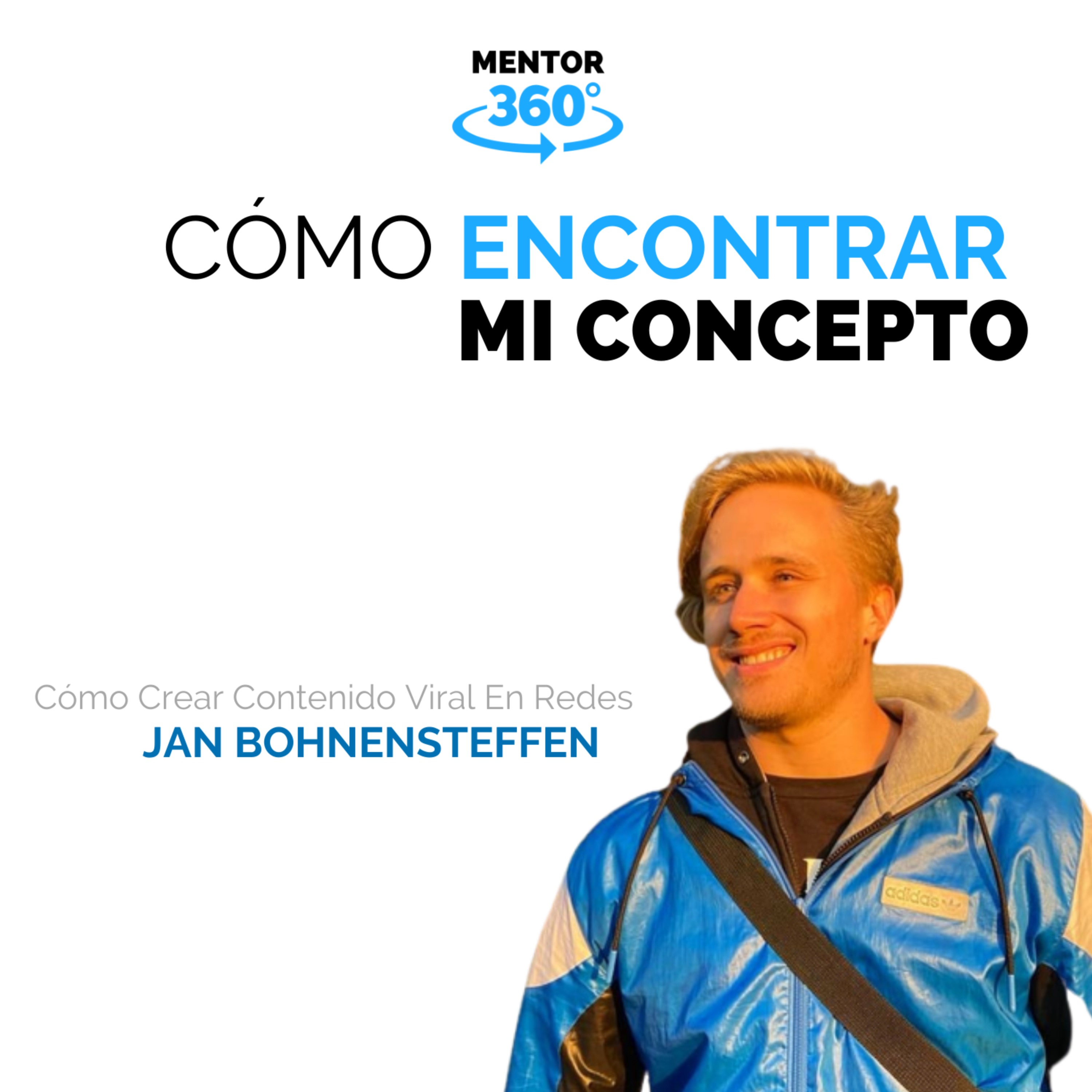 Cómo Encontrar Mi Concepto - Cómo Crear Contenido Viral En Redes - Jan Bohnensteffen - MENTOR360
