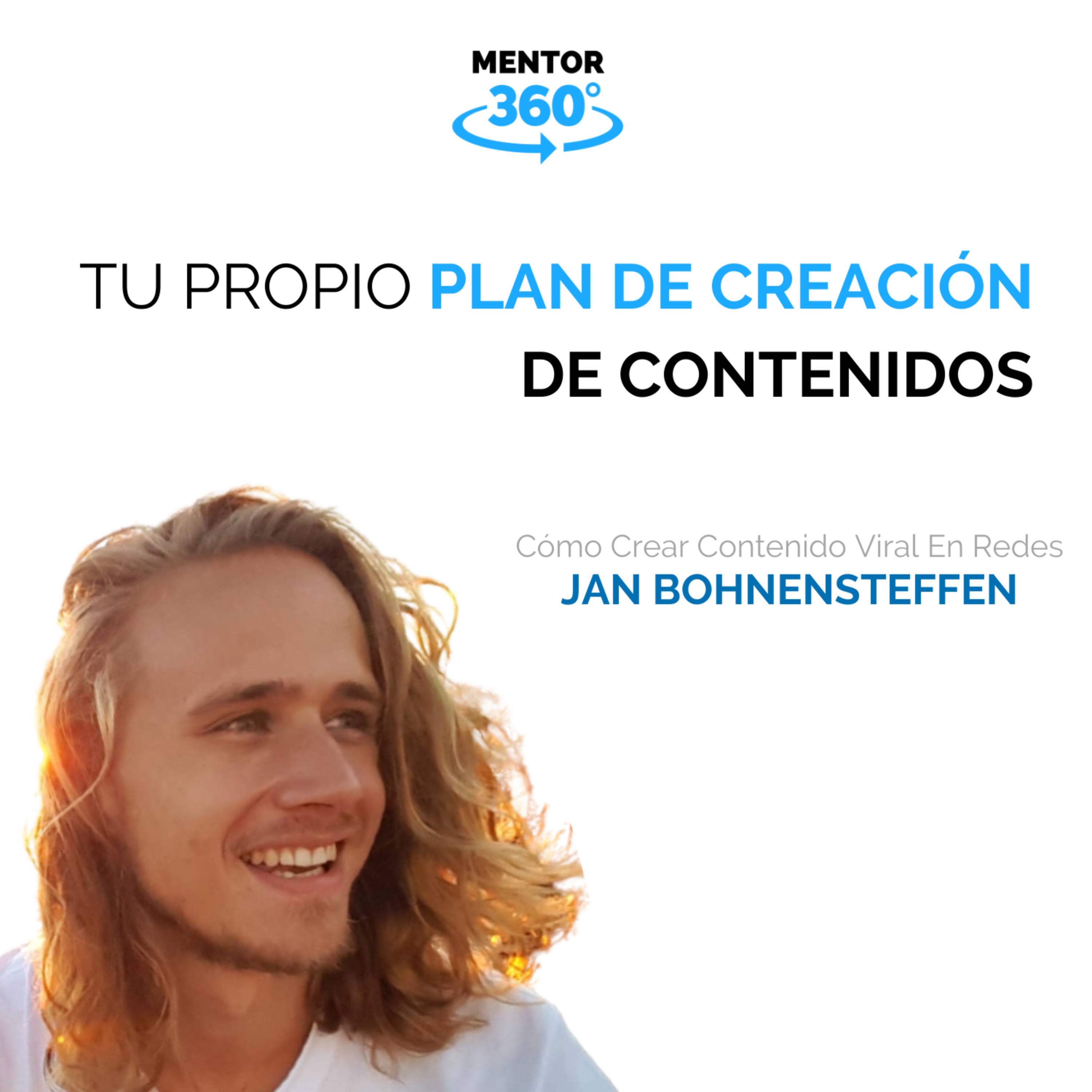 Tu Propio Plan De Creación de Contenidos - Cómo Crear Contenido Viral En Redes - Jan Bohnensteffen - MENTOR360