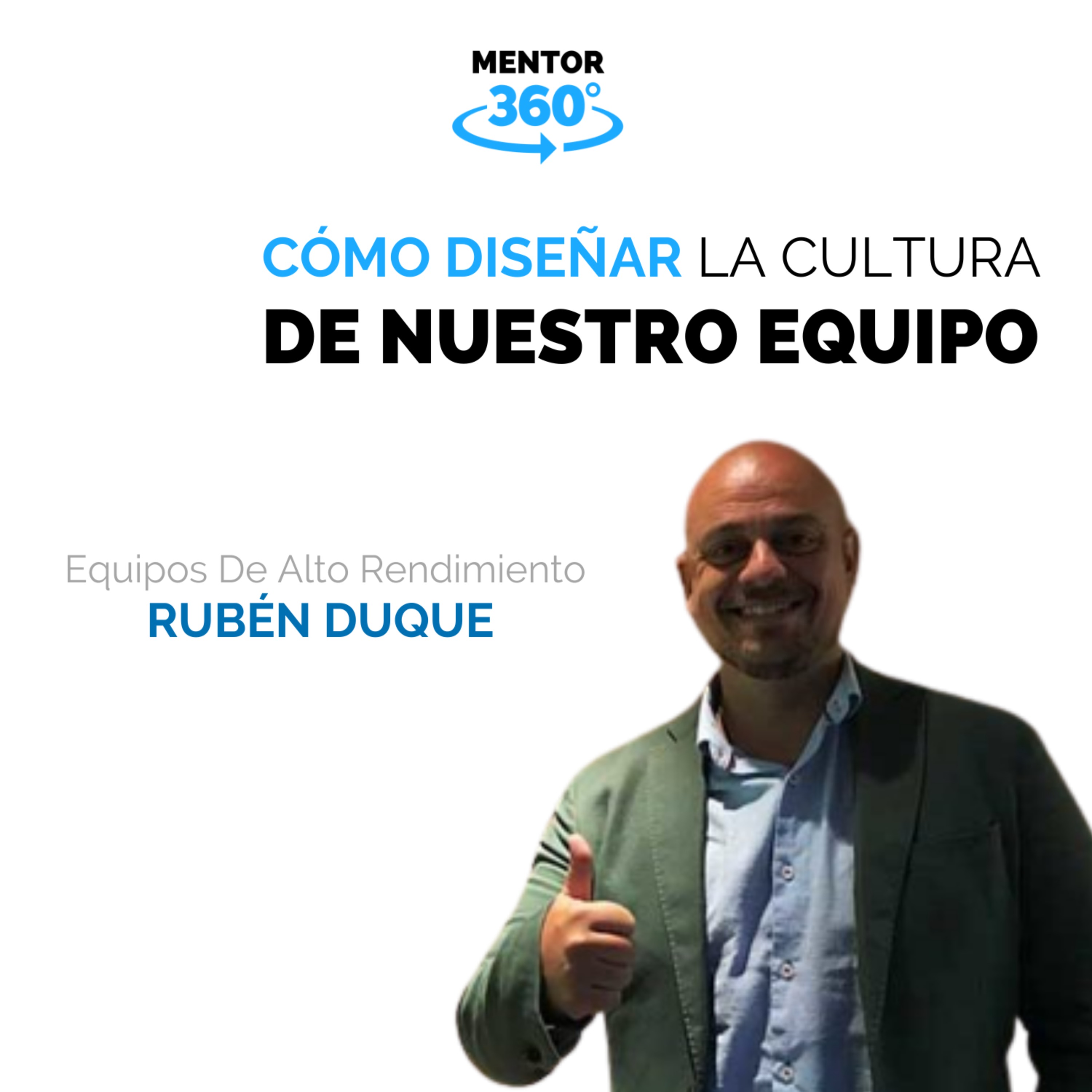cover art for Cómo Diseñar La Cultura De Nuestro Equipo - Equipos De Altos Rendimiento - Rubén Duque - MENTOR360