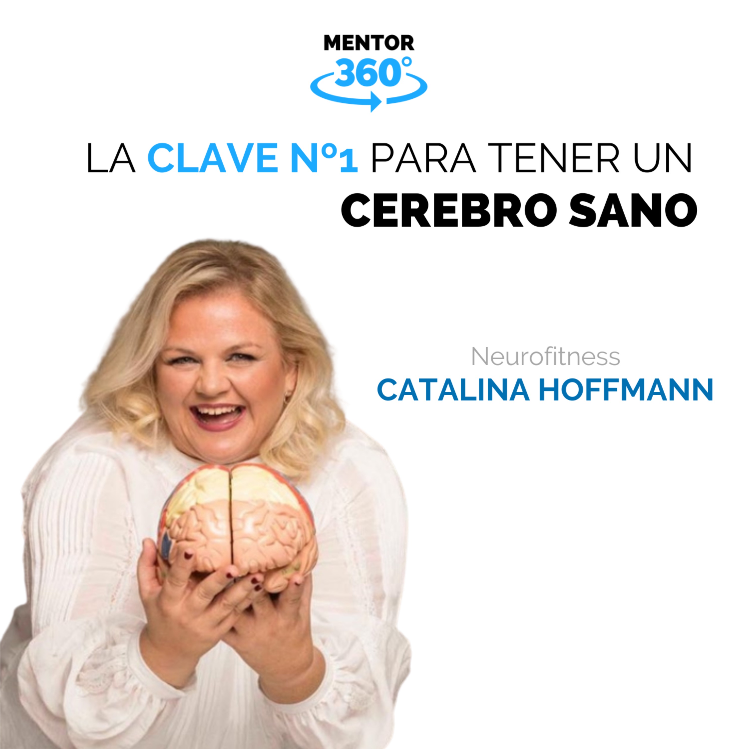 La Clave Nº 1 Para Tener Un Cerebro Sano - Neurofitness - Catalina Hoffmann - MENTOR360