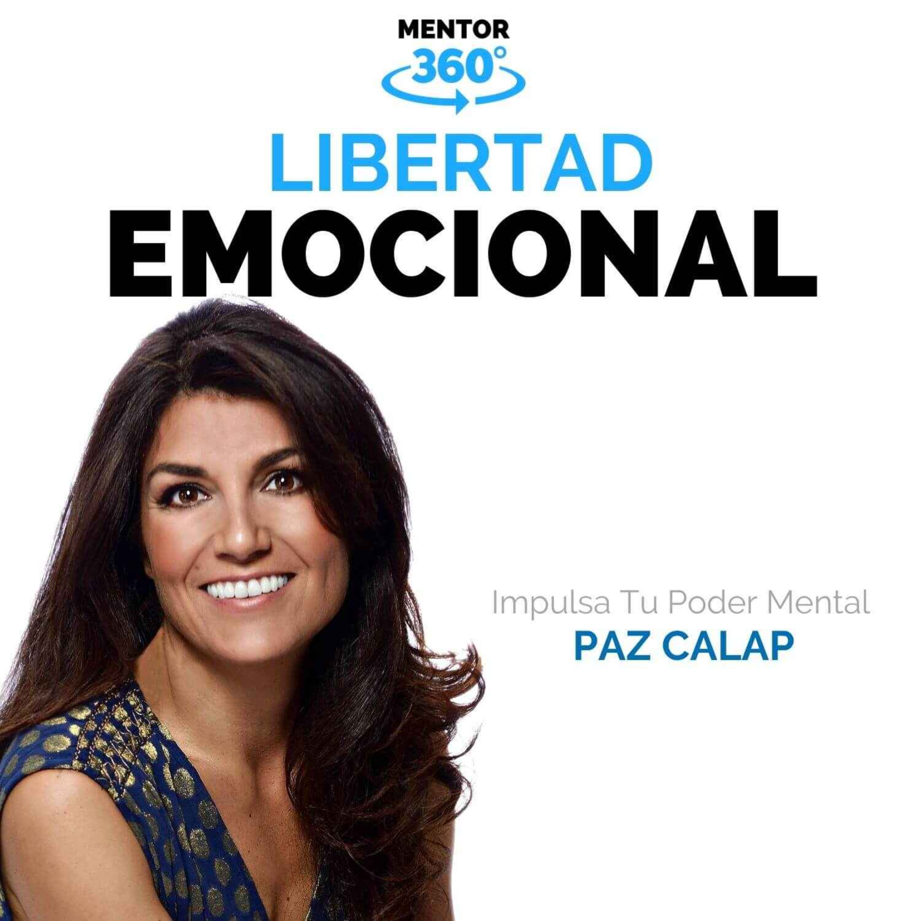 Libertad Emocional - Poder Mental - Paz Calap - MENTOR360