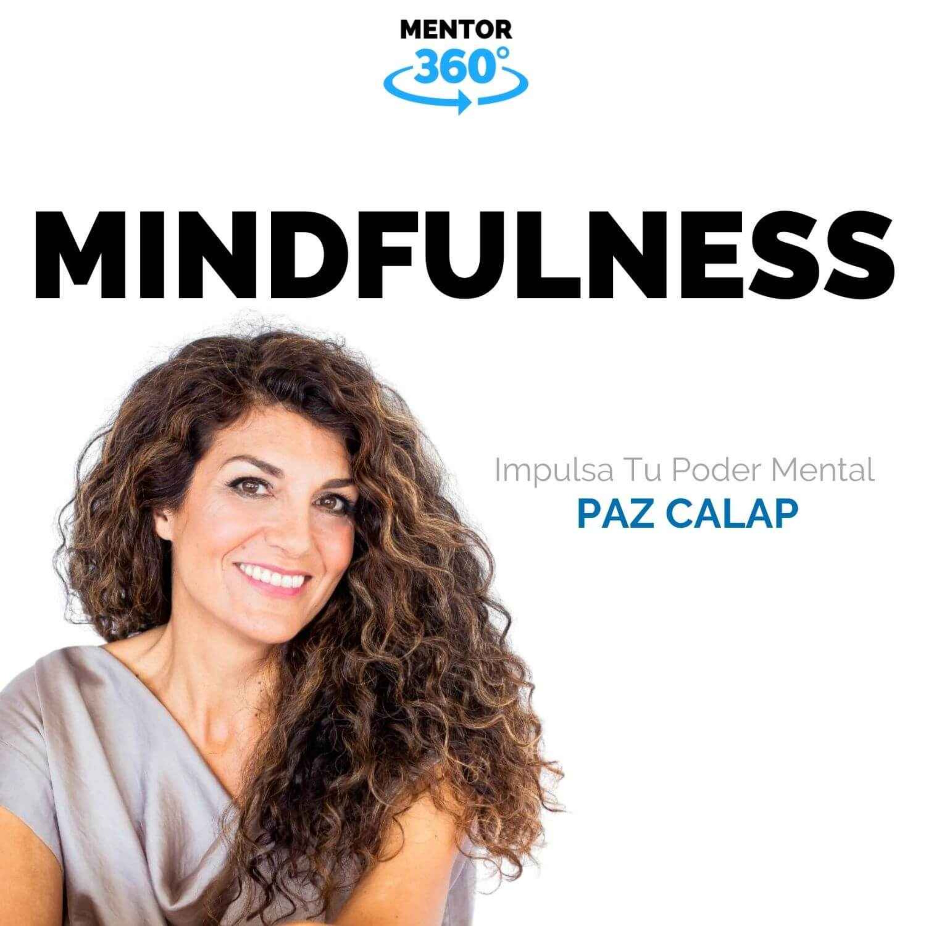 Mindfulness - Poder Mental - Paz Calap - MENTOR360