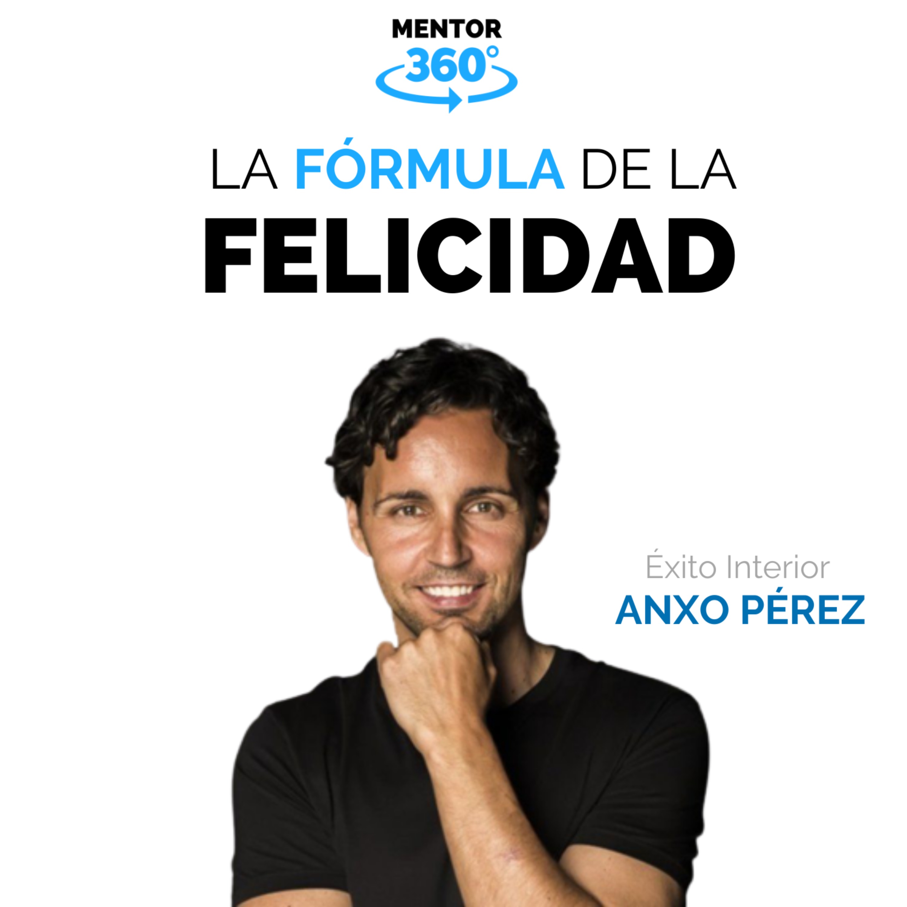 La Fórmula De La Felicidad - Éxito Interior - Anxo Pérez - MENTOR360