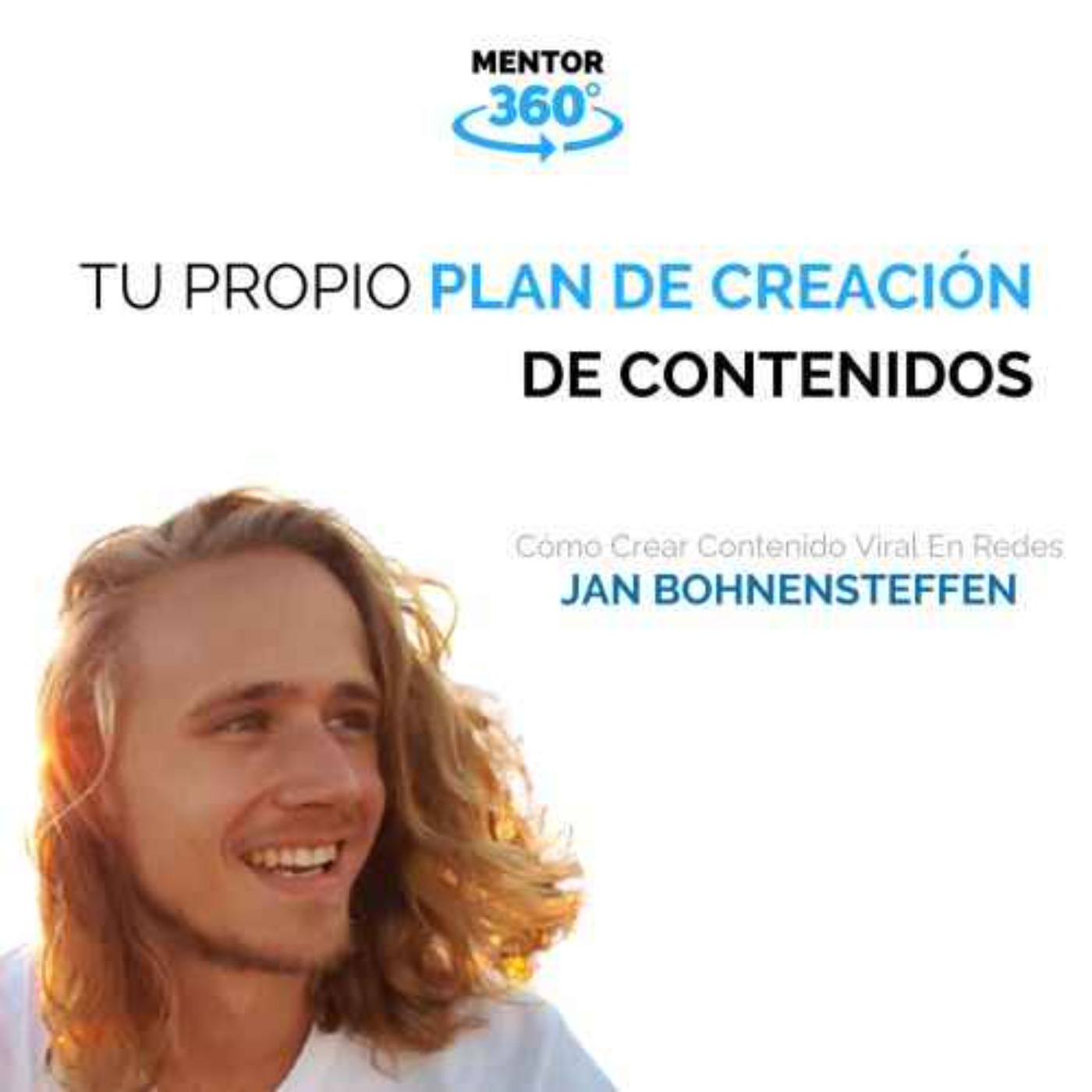 Tu Propio Plan De Creación de Contenidos - Cómo Crear Contenido Viral En Redes - Jan Bohnensteffen - MENTOR360