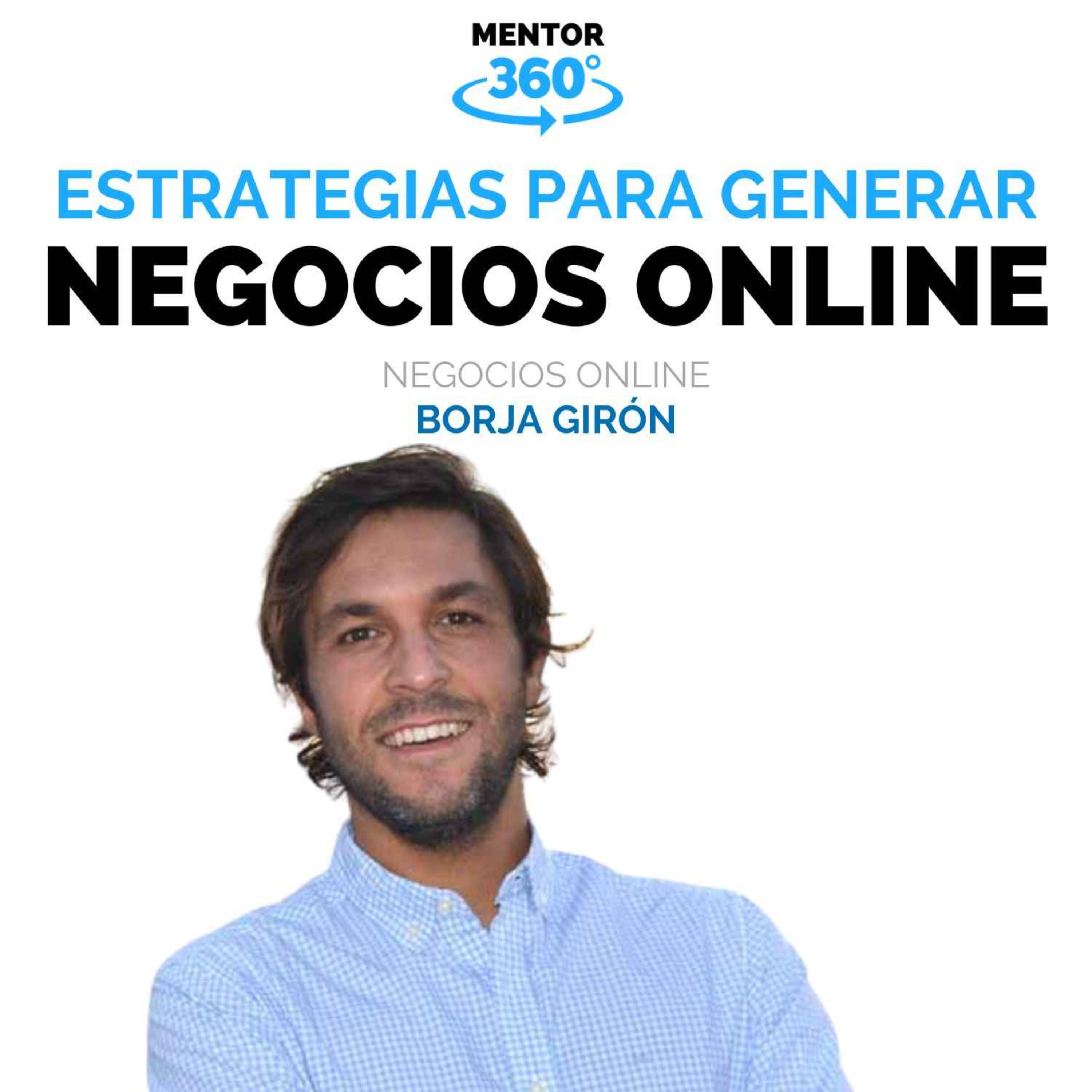 Estrategias para Negocios Online - Borja Girón - Negocios Online - MENTOR360