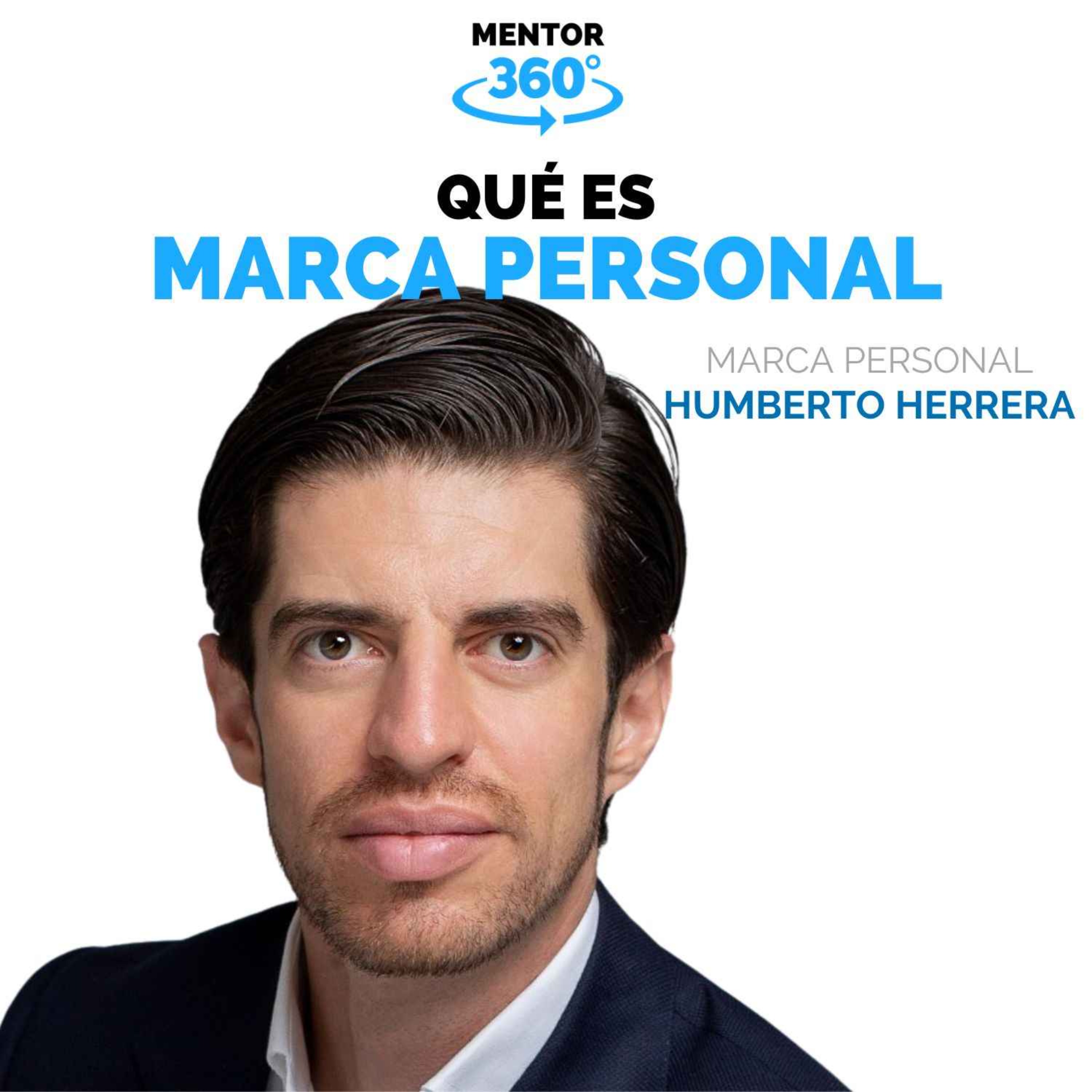 Qué Es Marca Personal - Humberto Herrera - Marca Personal - MENTOR360