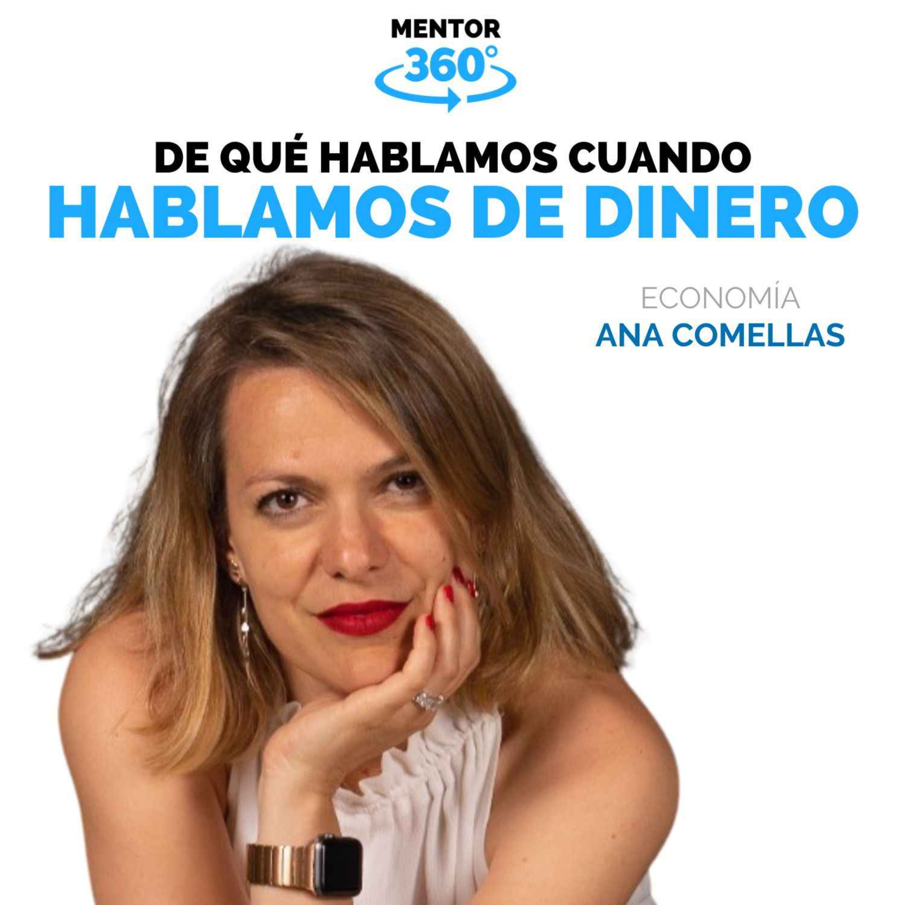 De Qué Hablamos Cuando Hablamos De Dinero Ana Comellas Economía Mentor360 ReinvÉntate 2113