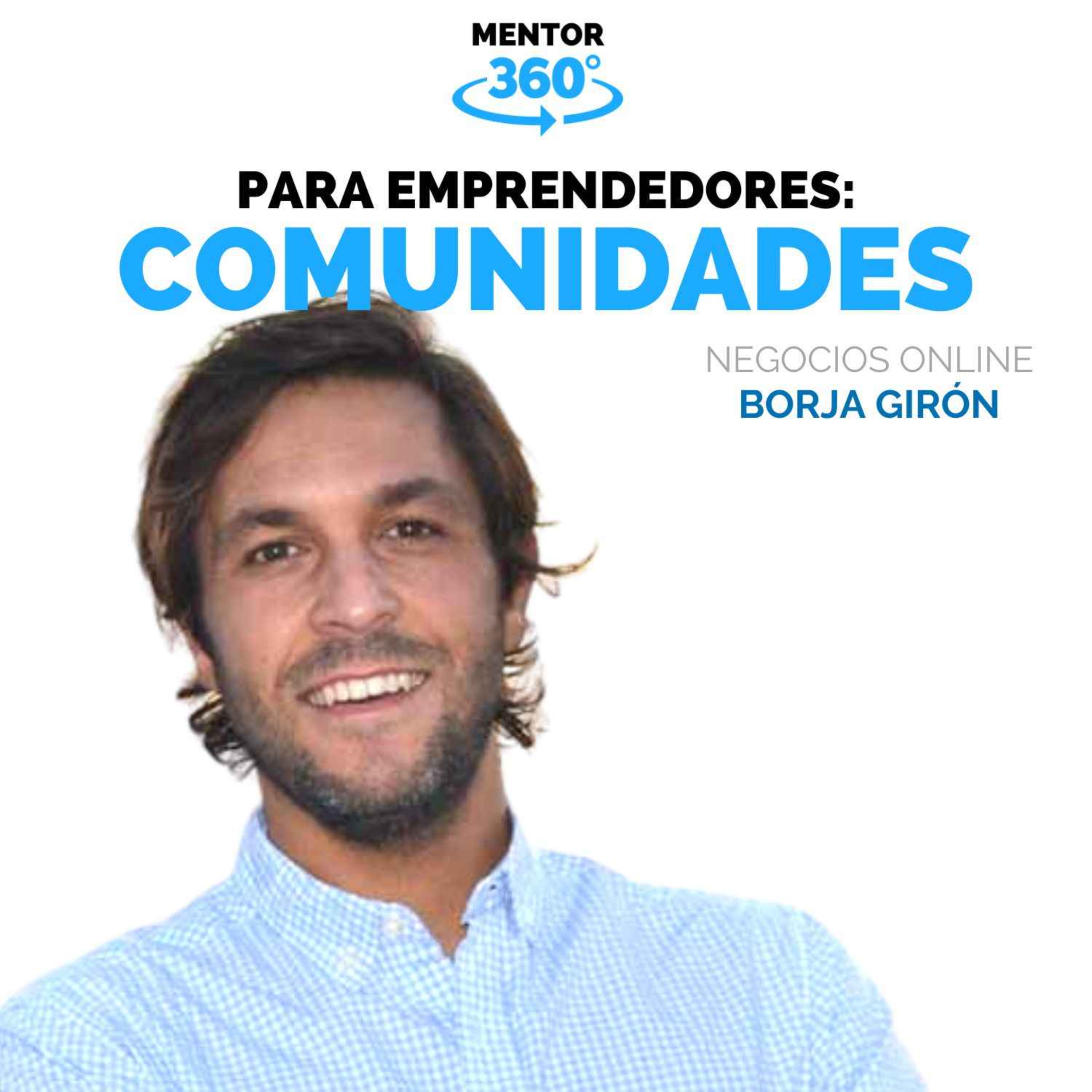 Comunidades para Emprendedores - Borja Girón - Negocios Online - MENTOR360