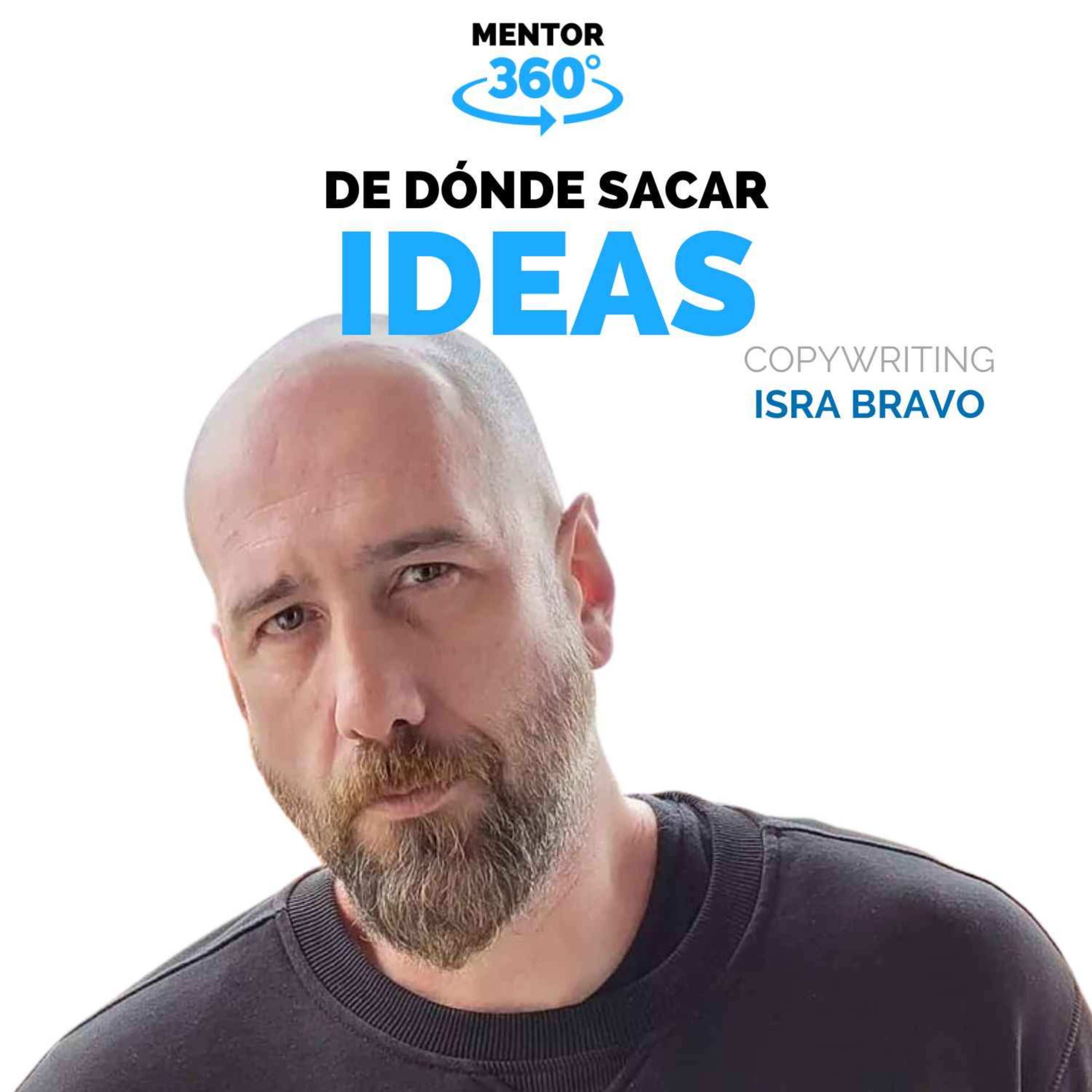 De Dónde Sacar Las Ideas - Isra Bravo - Copywriting - MENTOR360