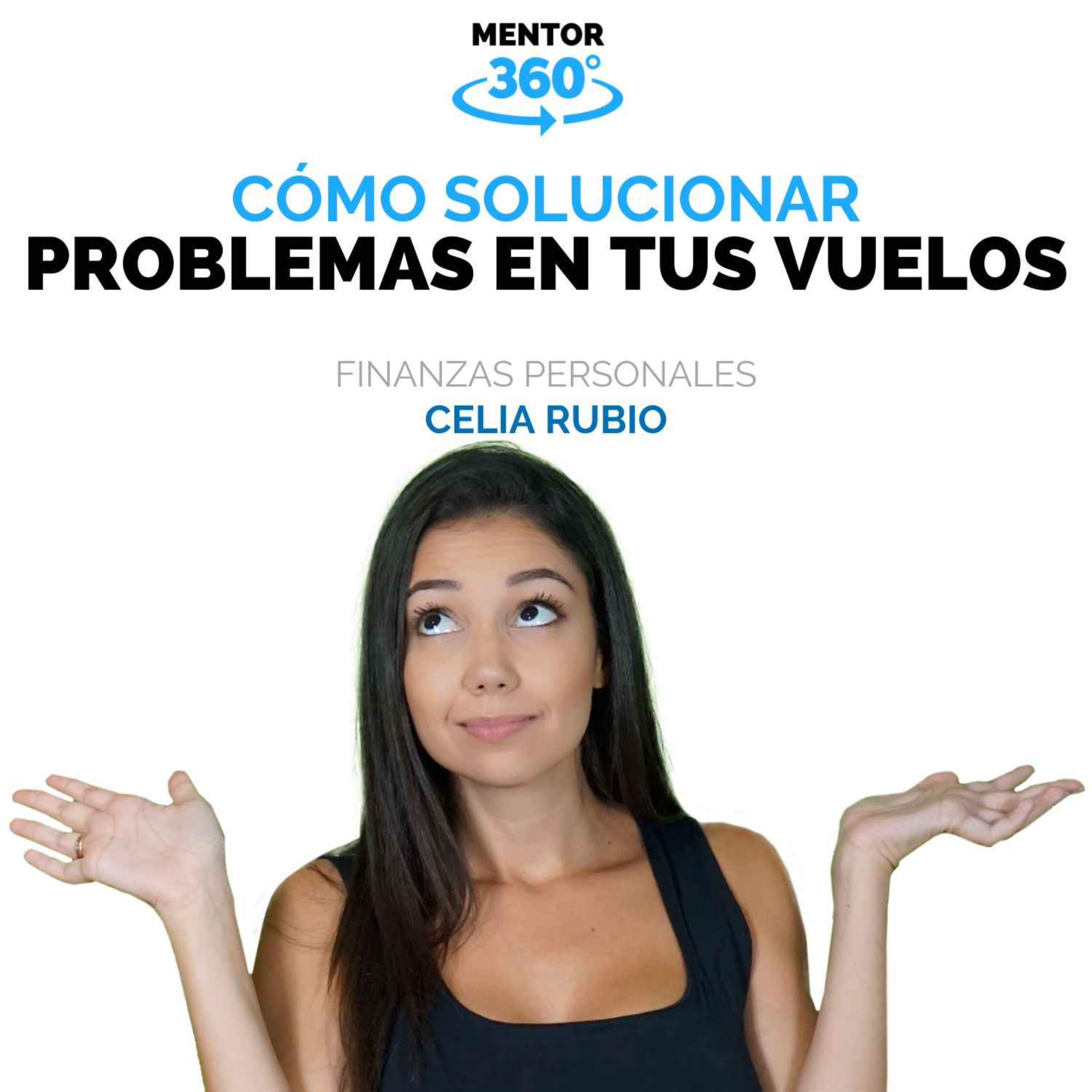 Cómo Solucionar Problemas Con Tus Vuelos - Celia Rubio - Finanzas ...