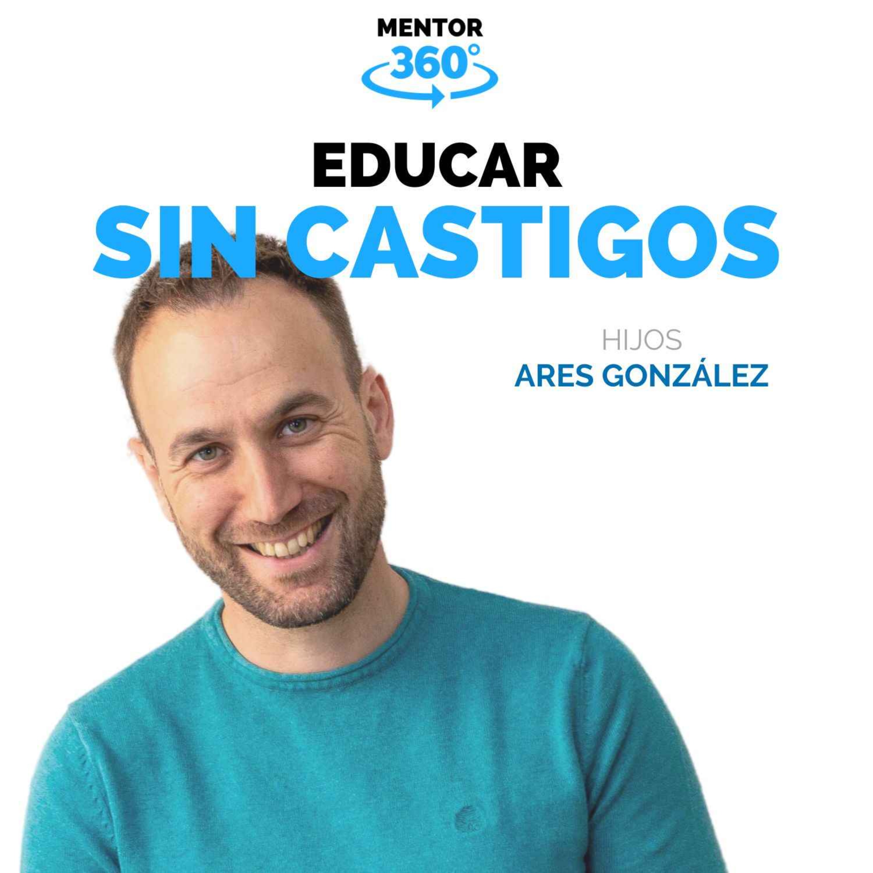 Educar Sin Castigos - Ares González - Hijos - MENTOR360