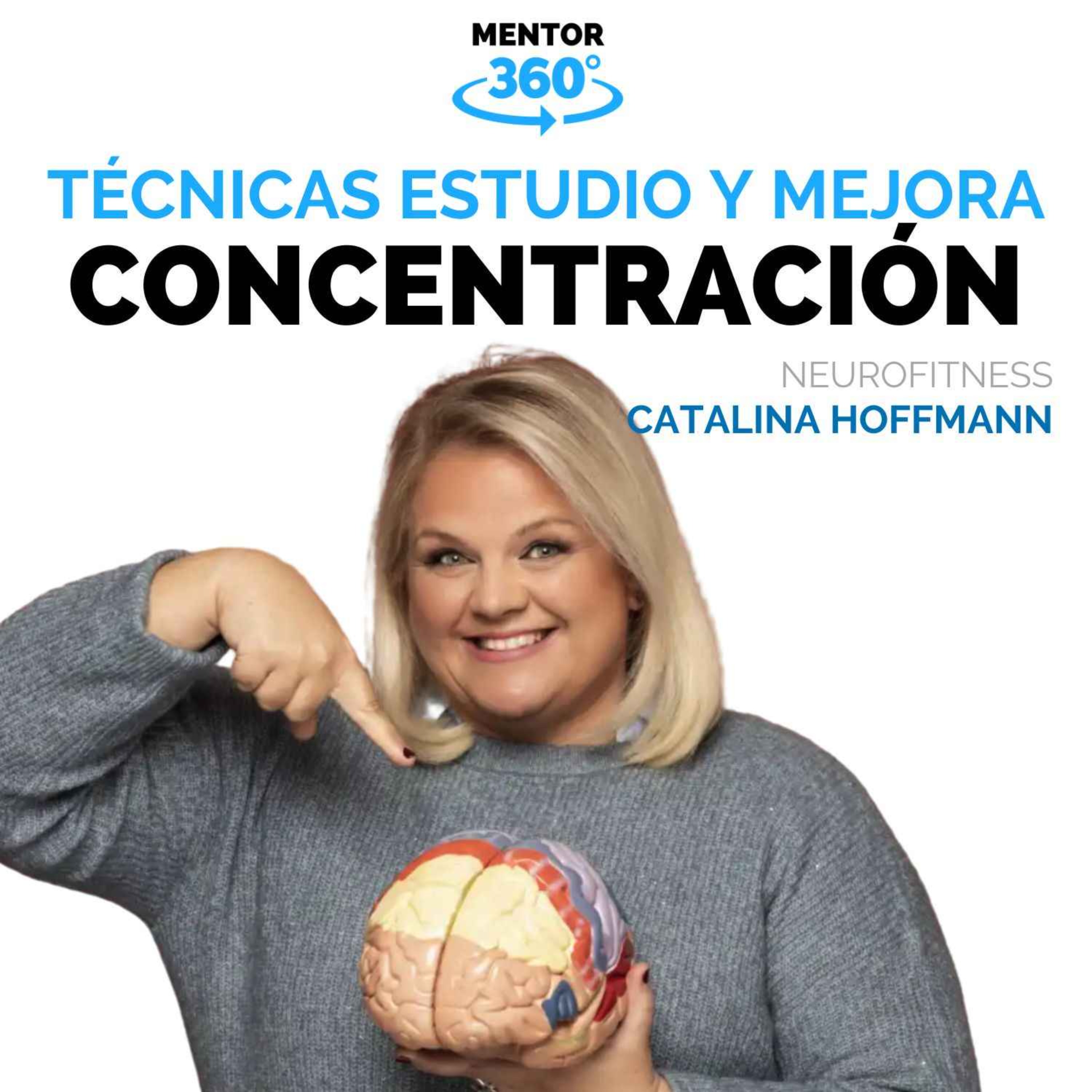 Técnicas de Estudio y Mejora de la Concentración - Catalina Hoffmann - NeuroFitness - MENTOR360