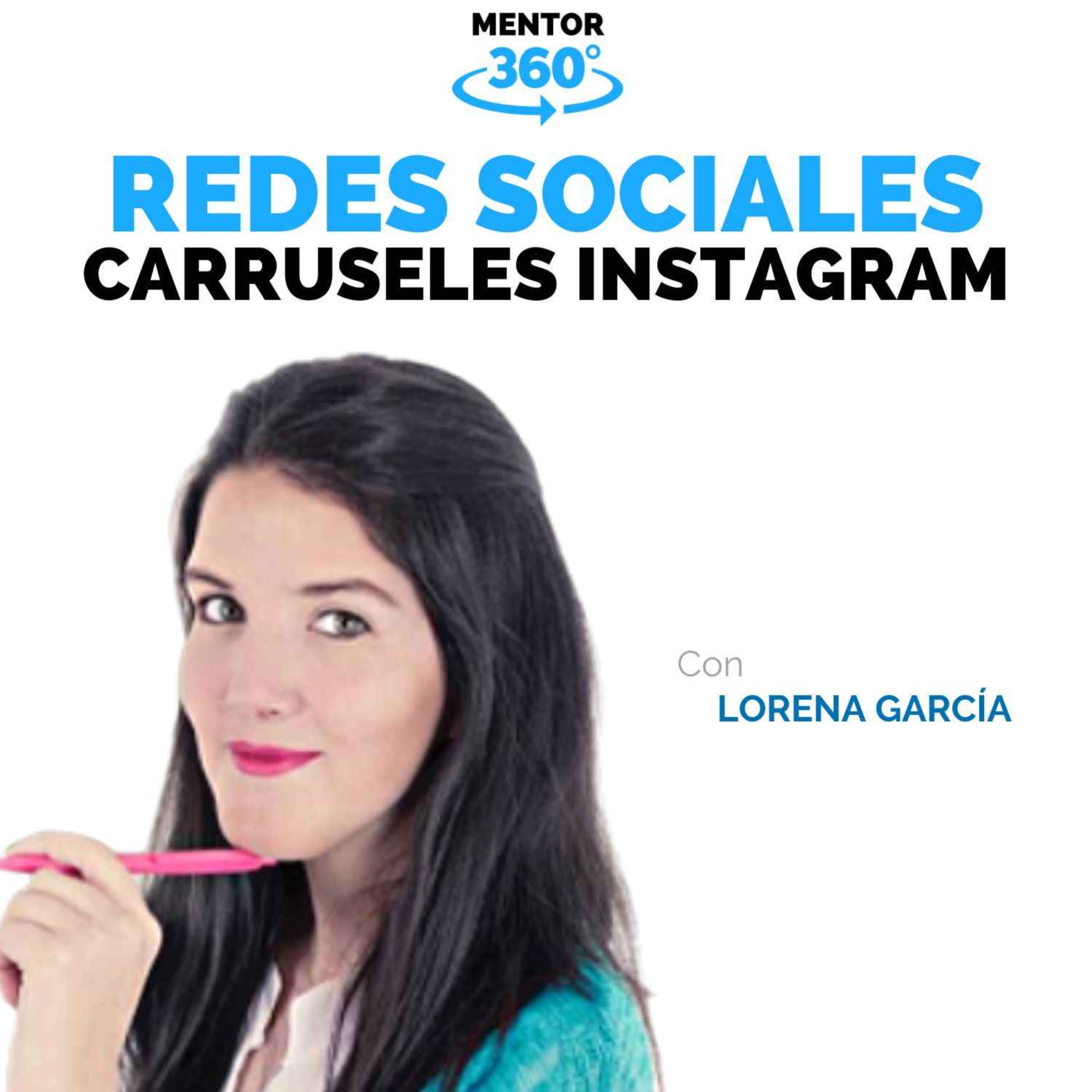 Carruseles en Instagram - Lorena García - Redes Sociales - MENTOR360
