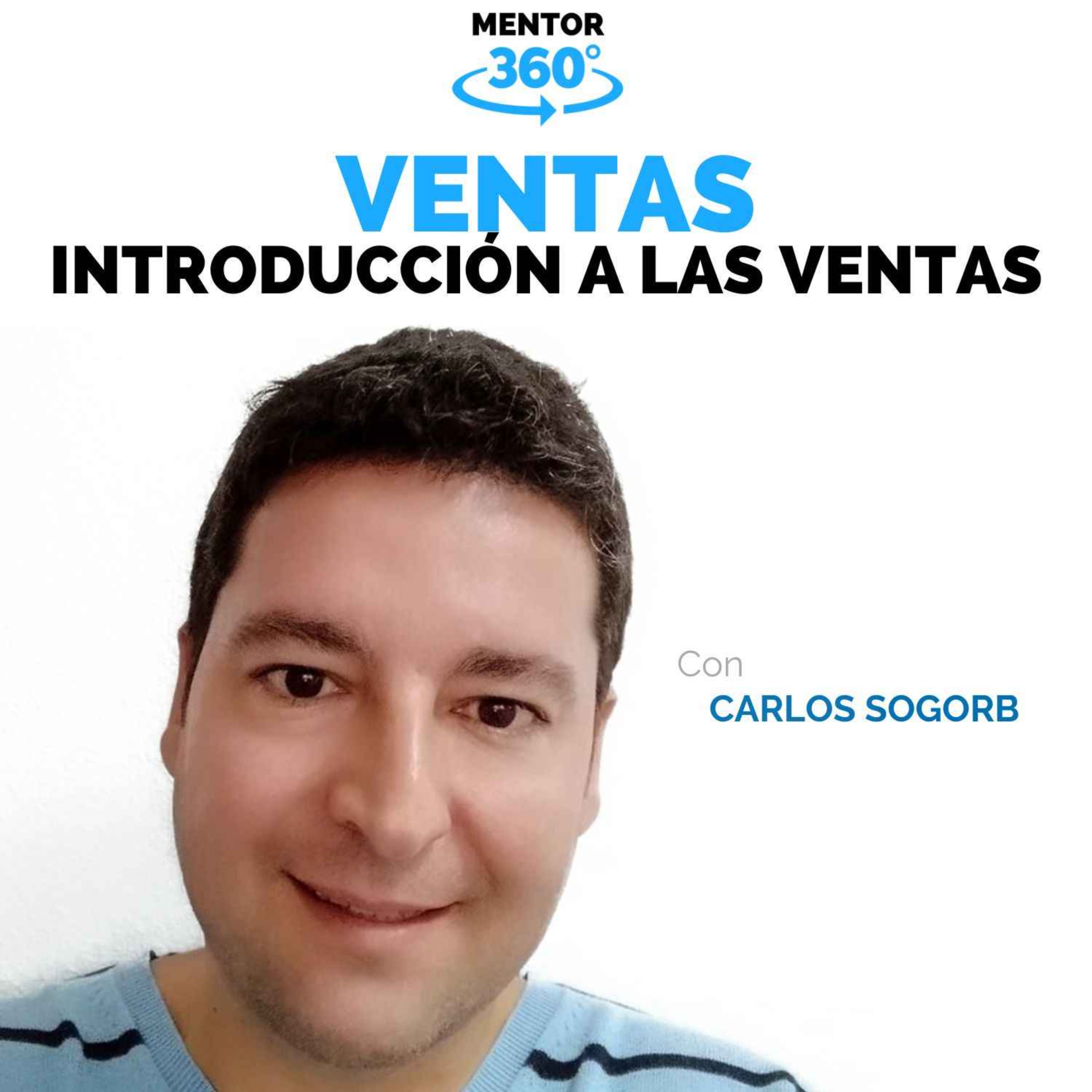 Introducción a las Ventas II - Carlos Sogorb - Ventas - MENTOR360