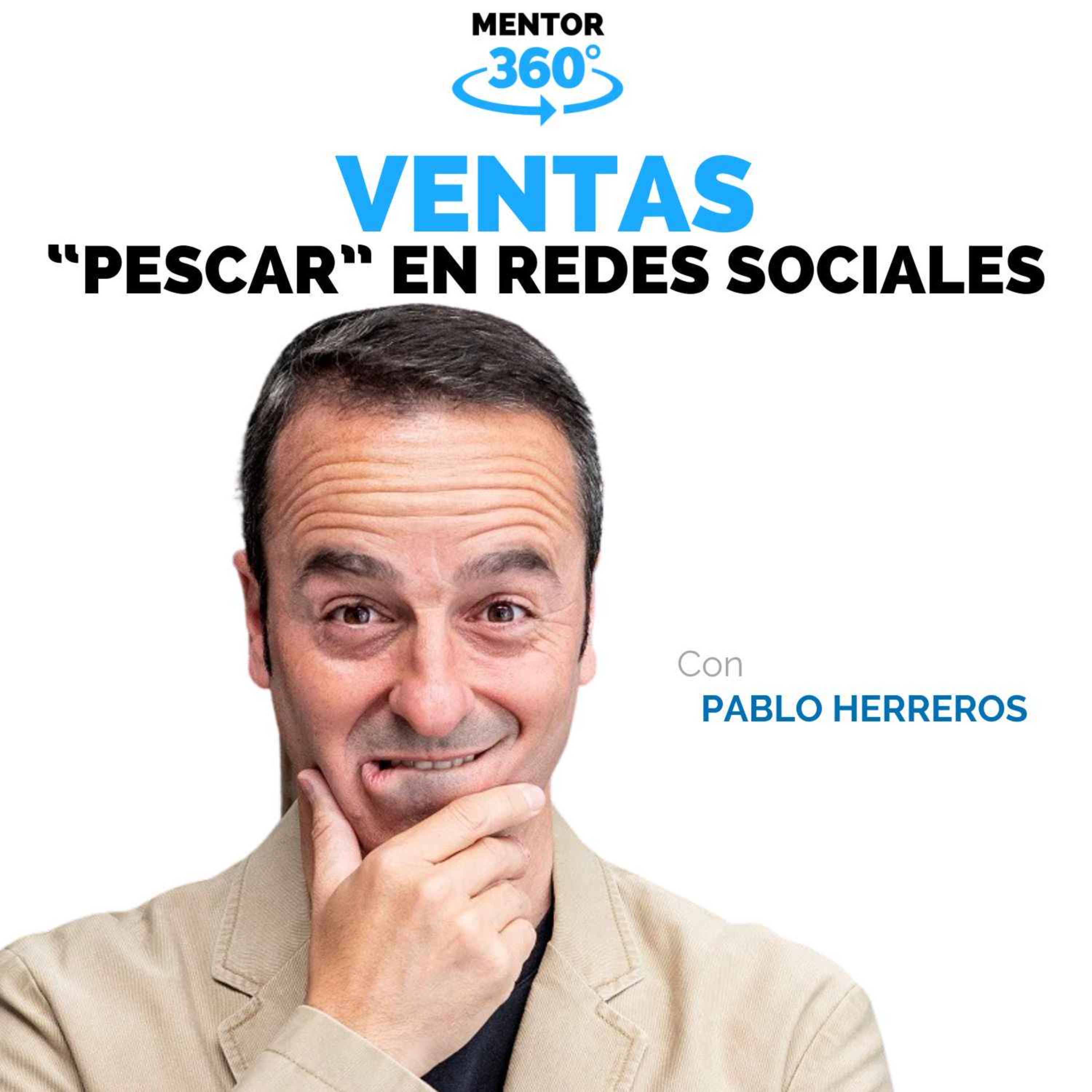 Pescar Ventas en las Redes Sociales - Pablo Herreros - Ventas - MENTOR360