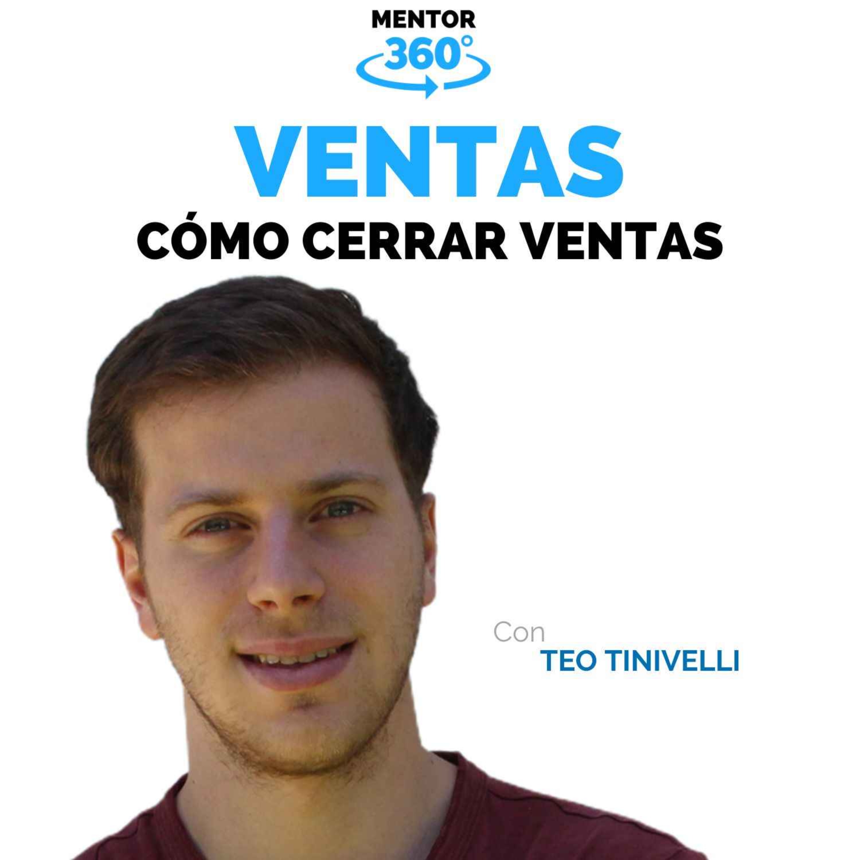 Cómo Cerrar Ventas - Teo Tinivelli - Ventas - MENTOR360