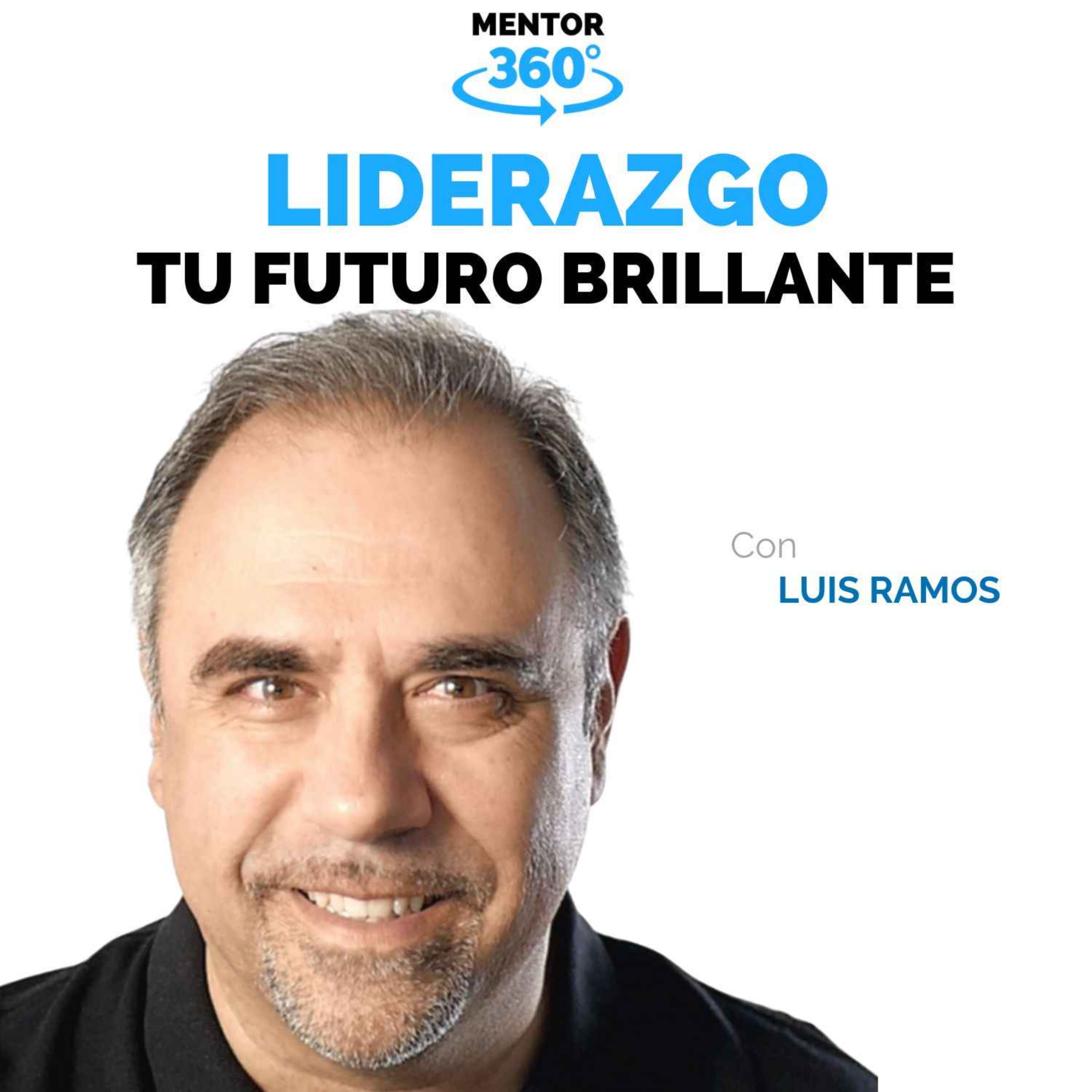 Visualiza Un Futuro Brillante - Luis Ramos - Liderazgo - MENTOR360