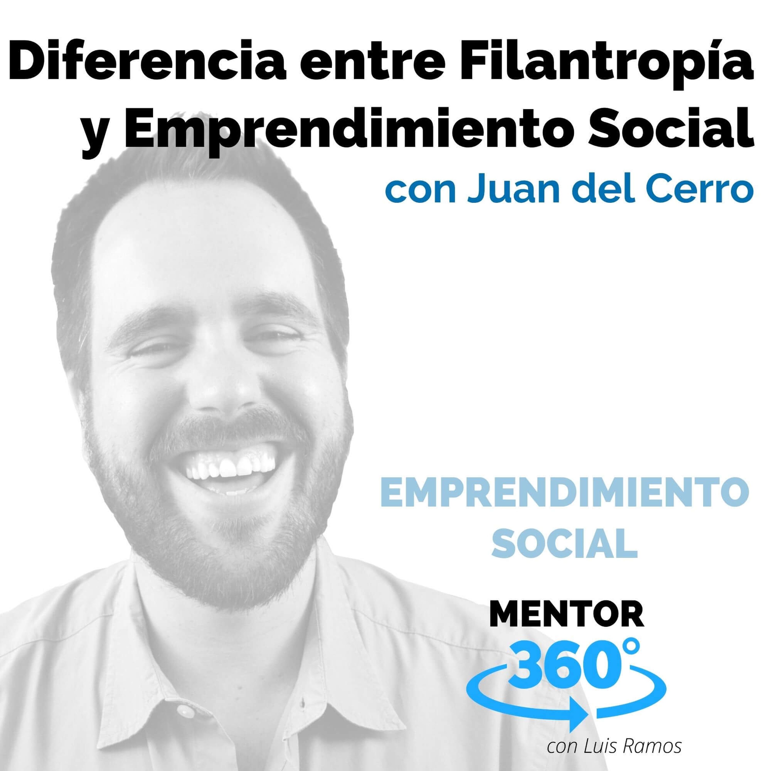 Diferencia entre Filantropía y Emprendimiento Social, con Juan del Cerro - MENTOR360