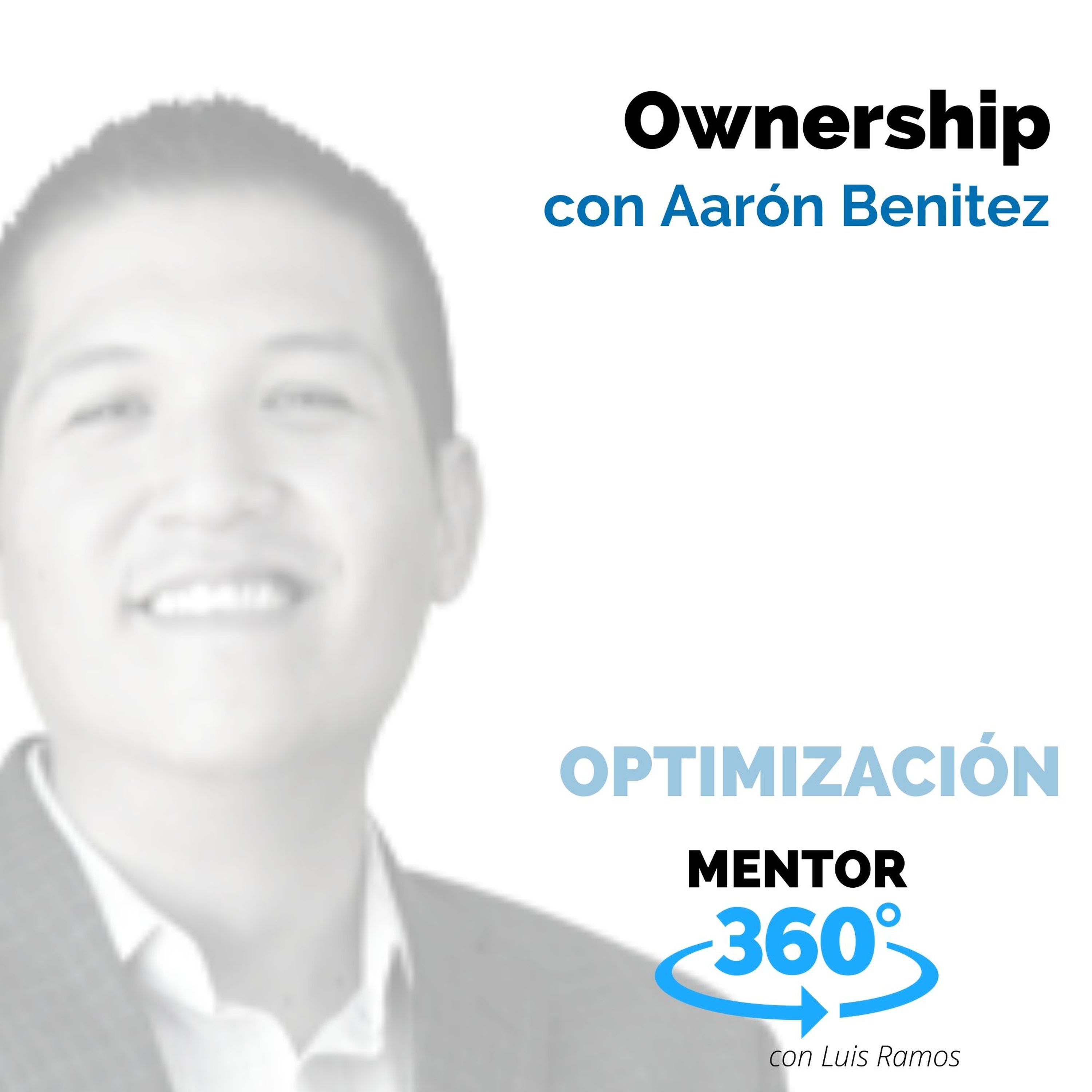 Ownership, con Aarón Benítez - OPTIMIZACIÓN - MENTOR360