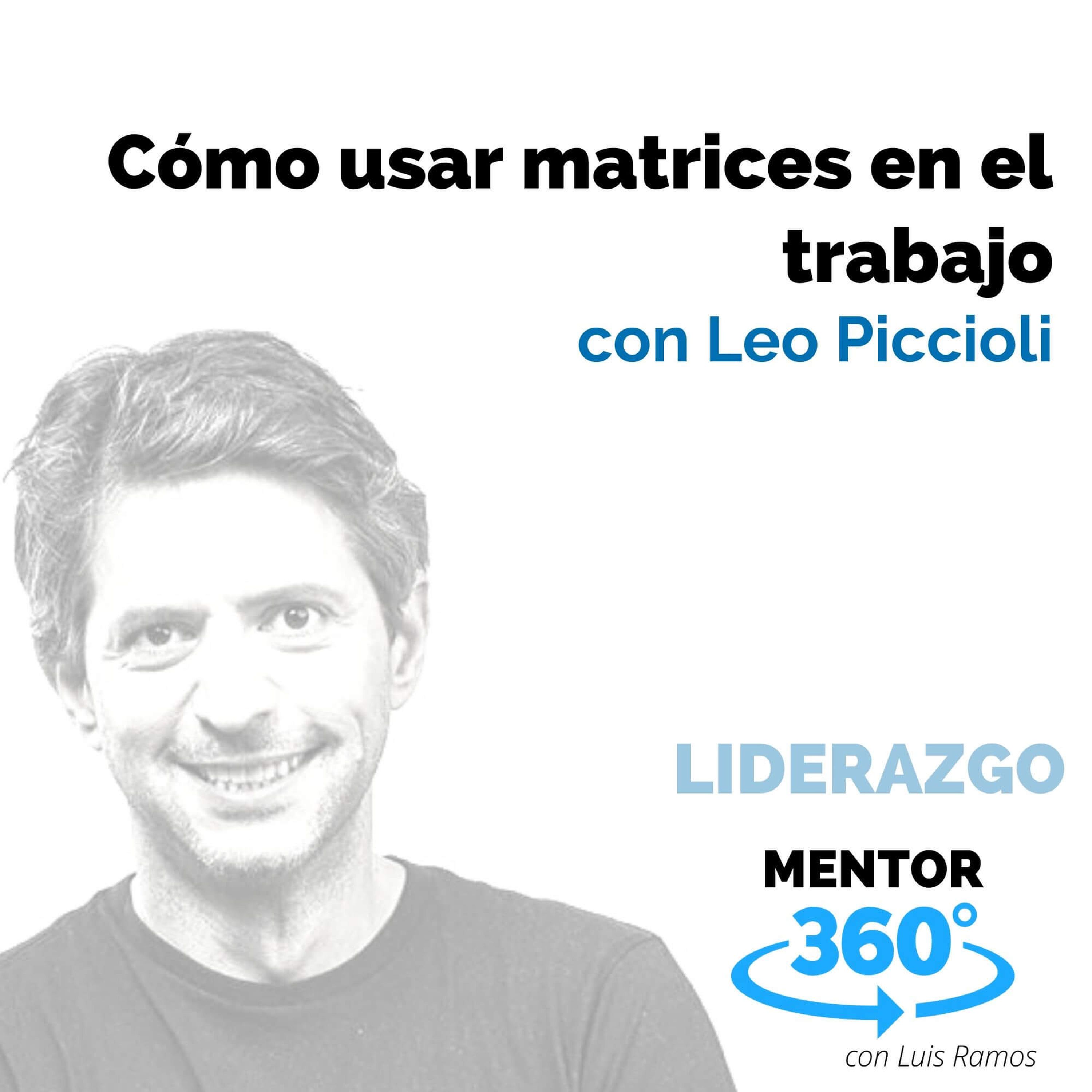 Cómo usar matrices en el trabajo, con Leo Piccioli - LIDERAZGO - MENTOR360