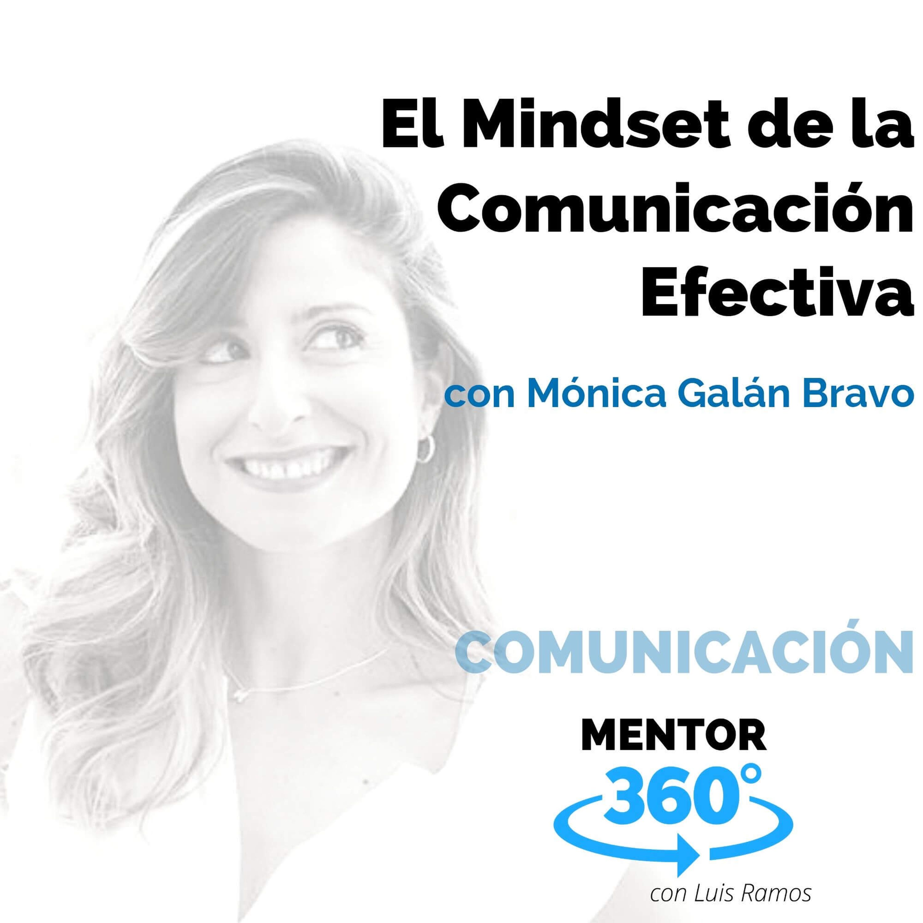 El Mindset de la Comunicación Efectiva, con Mónica Galán Bravo - COMUNICACIÓN - MENTOR360