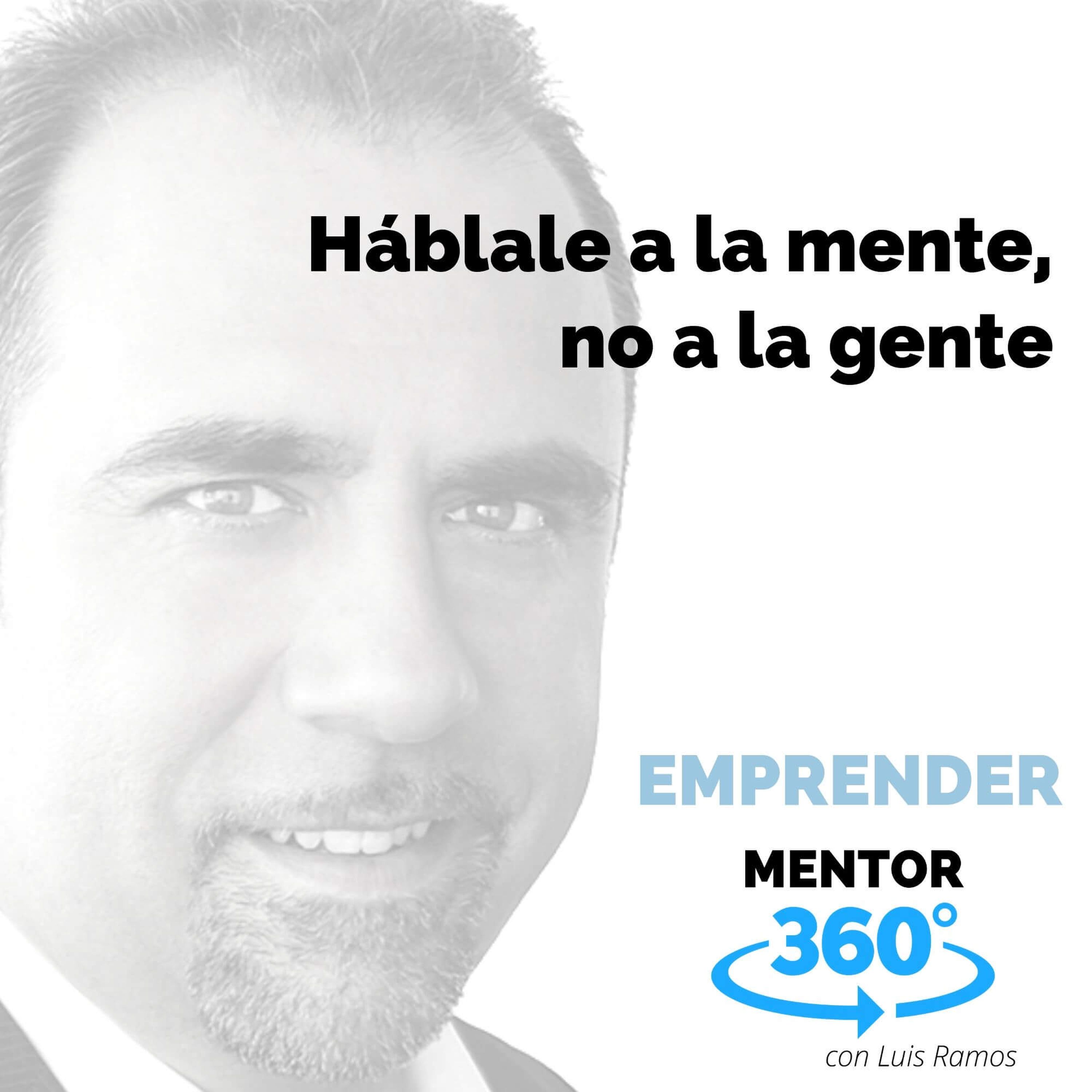 Háblale a la mente, no a la gente - VENTAS - MENTOR360