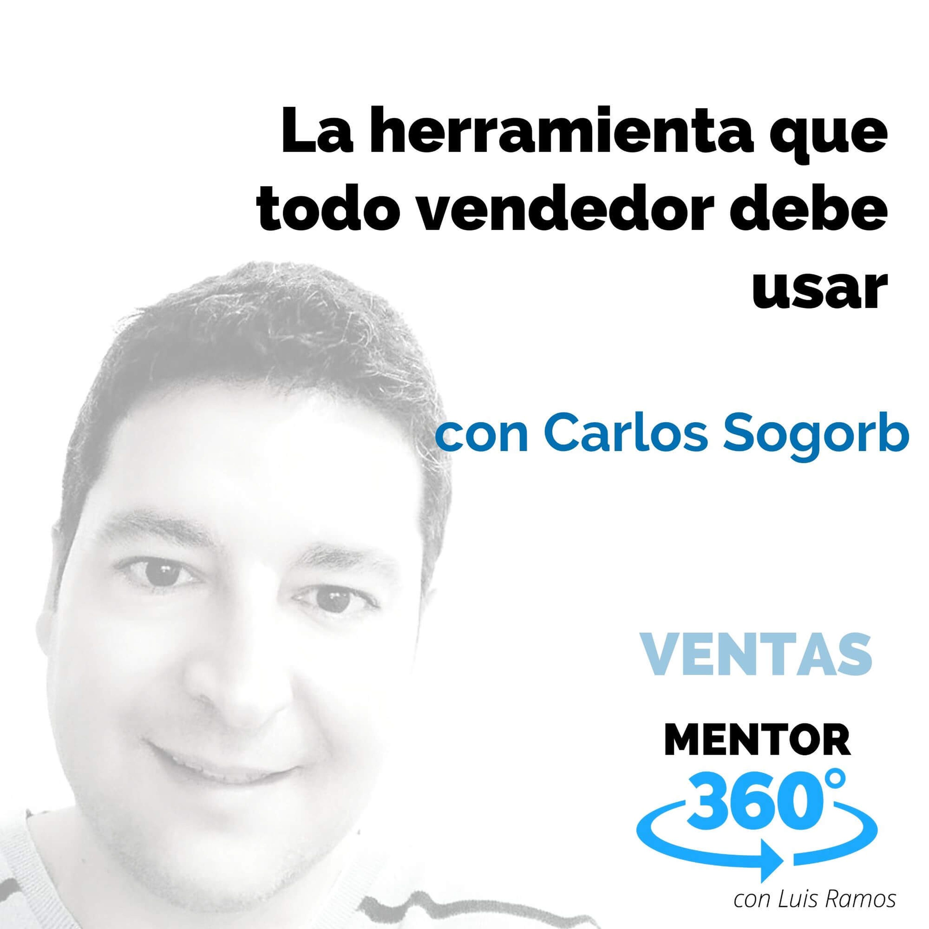 La herramienta que todo vendedor debe usar, con Carlos Sogorb - VENTAS - MENTOR360