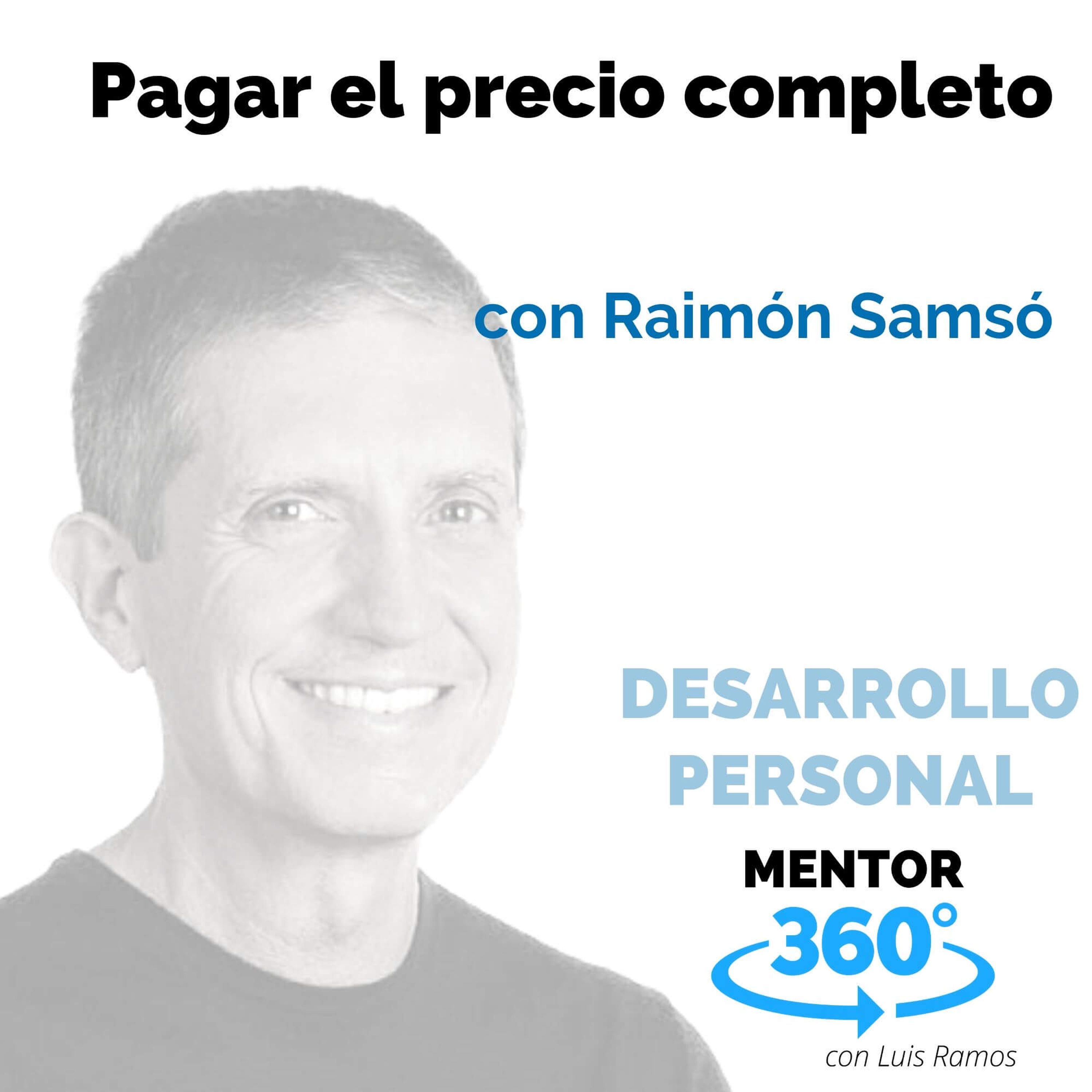 Pagar el precio completo, con Raimón Samsó - DESARROLLO PERSONAL - MENTOR360