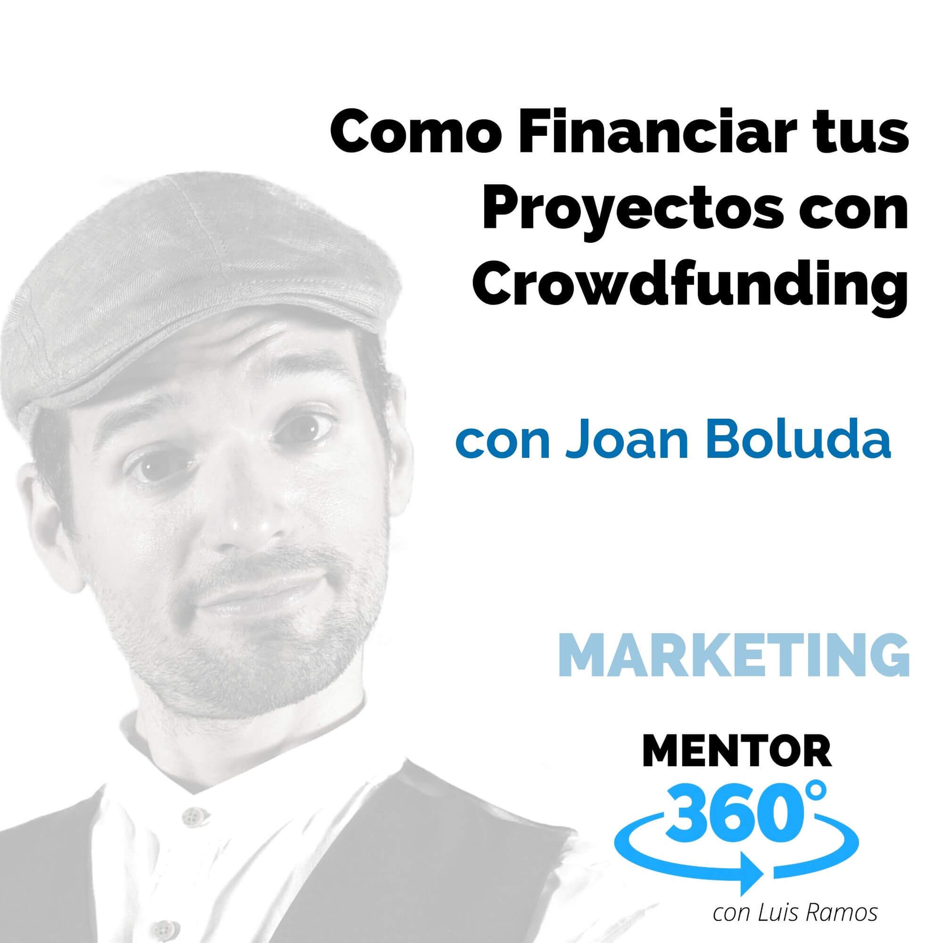 Cómo Financiar tus Proyectos con Crowdfunding, con Joan Boluda - MARKETING - MENTOR360