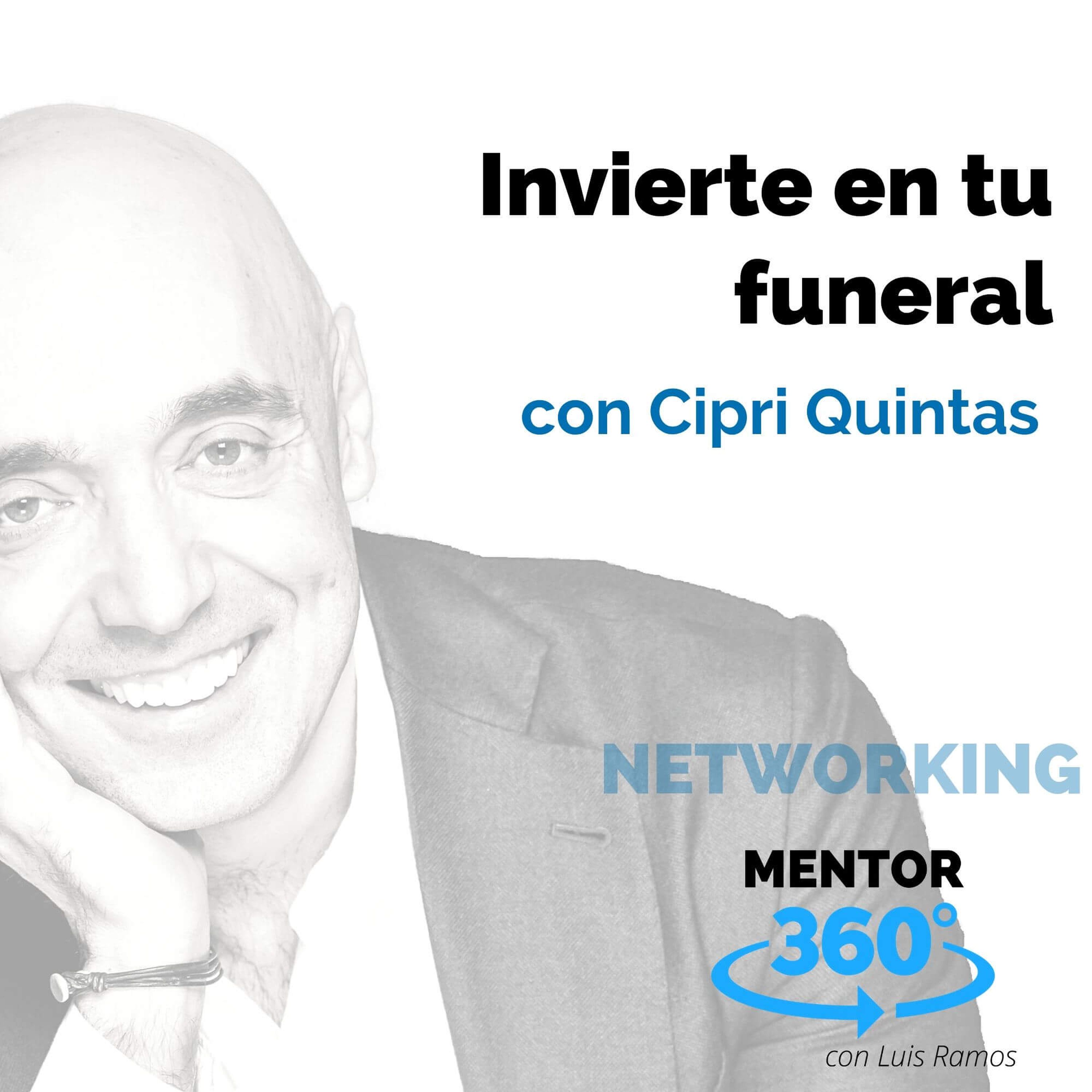 Invierte en tu funeral, con Cipri Quintas - NETWORKING - MENTOR360