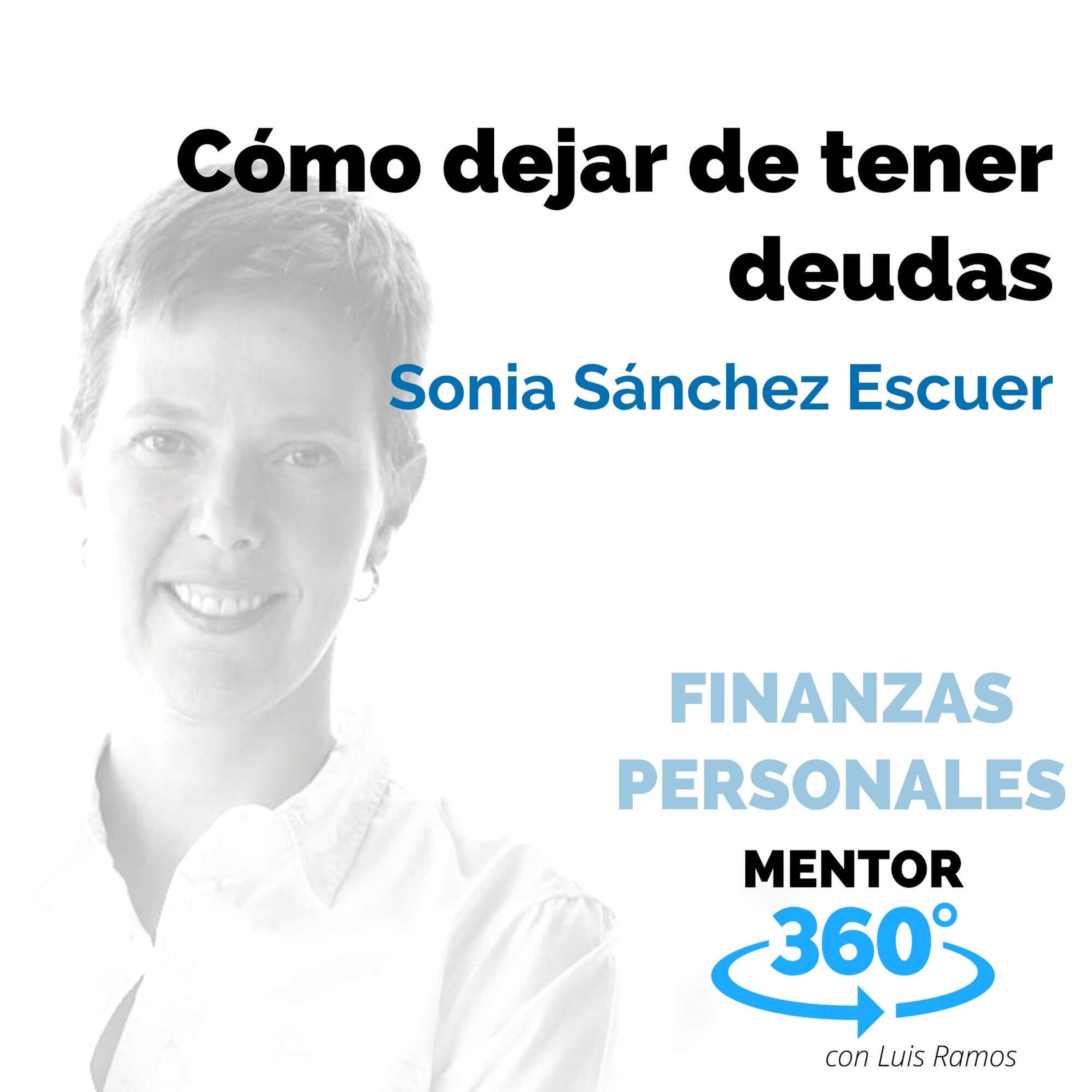 Cómo dejar de tener deudas, con Sonia Sánchez Escuer - FINANZAS - MENTOR360