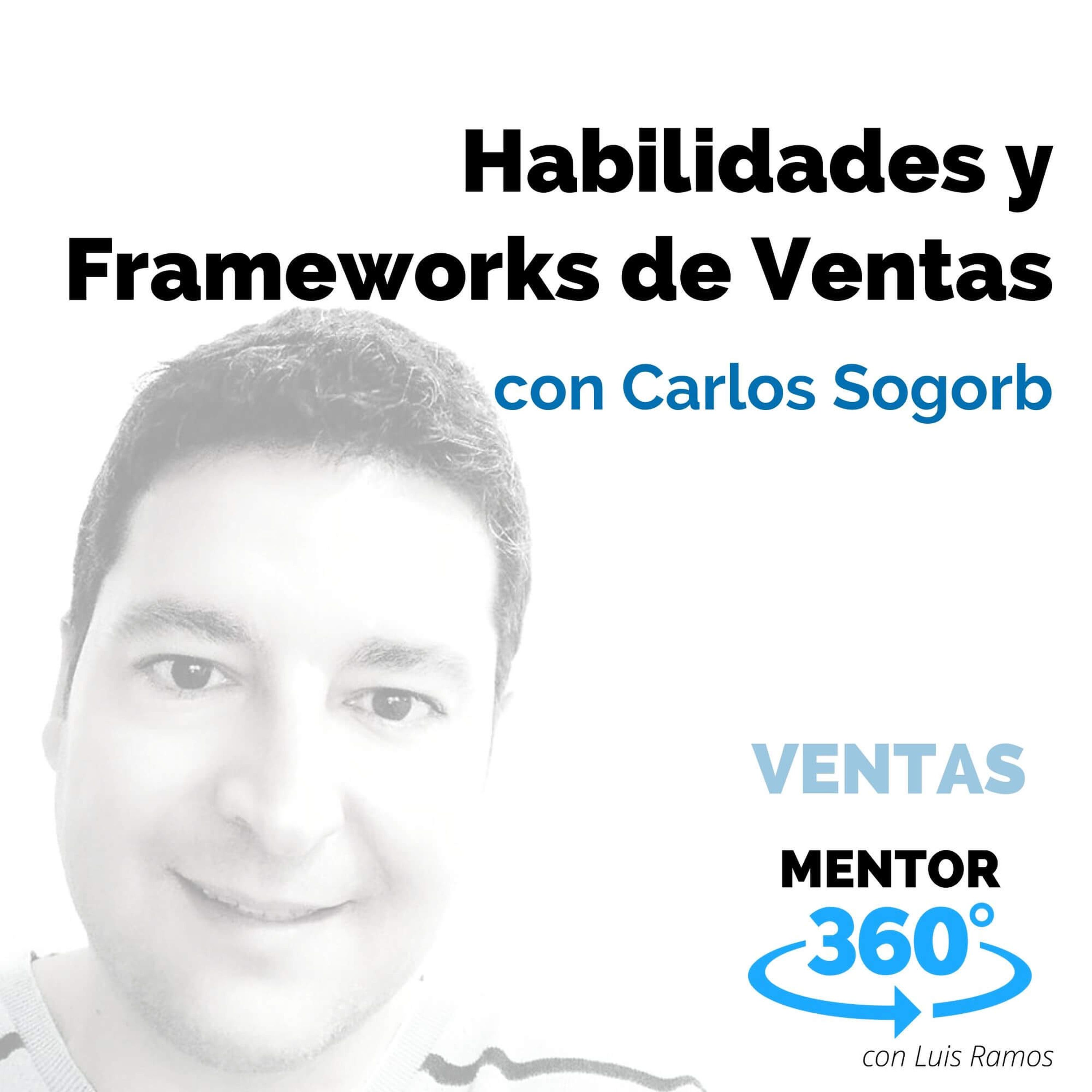 Habilidades y Frameworks de Venta, con Carlos Sogorb - VENTAS - MENTOR360