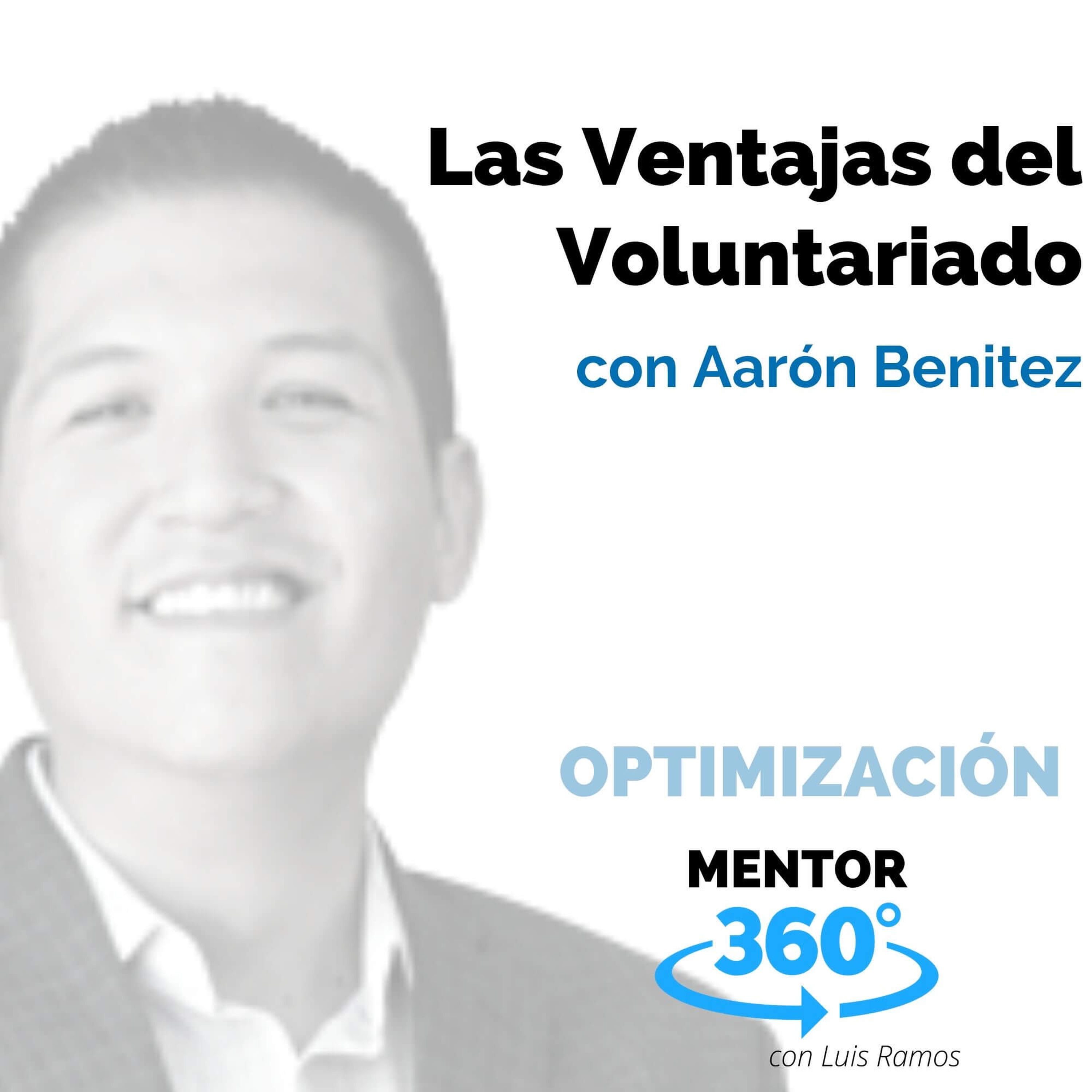 Las ventajas del voluntariado, con Aarón Benitez - OPTIMIZACIÓN - MENTOR360