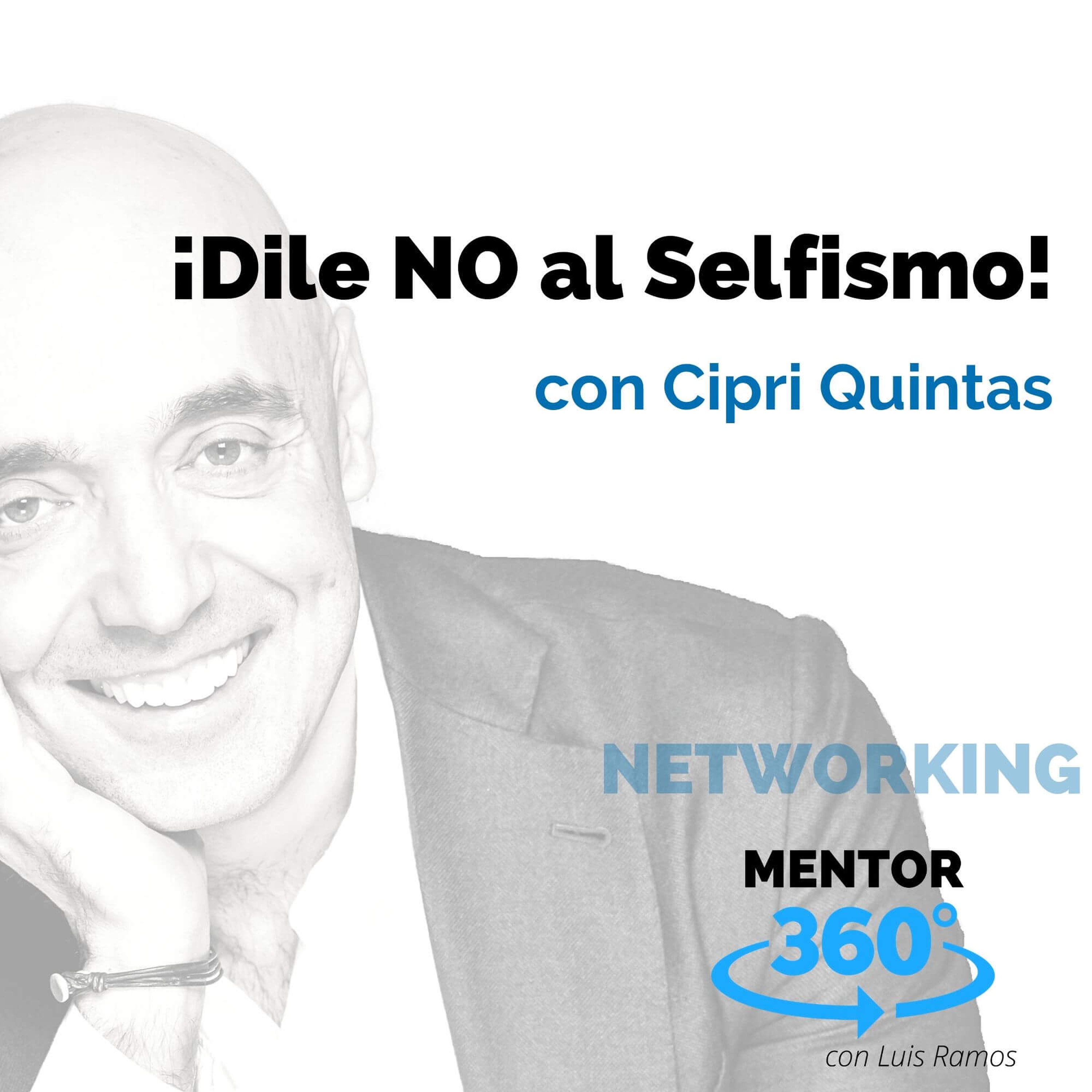 Dile NO al Selfismo! con Cipri Quintas - NETWORKING - MENTOR360