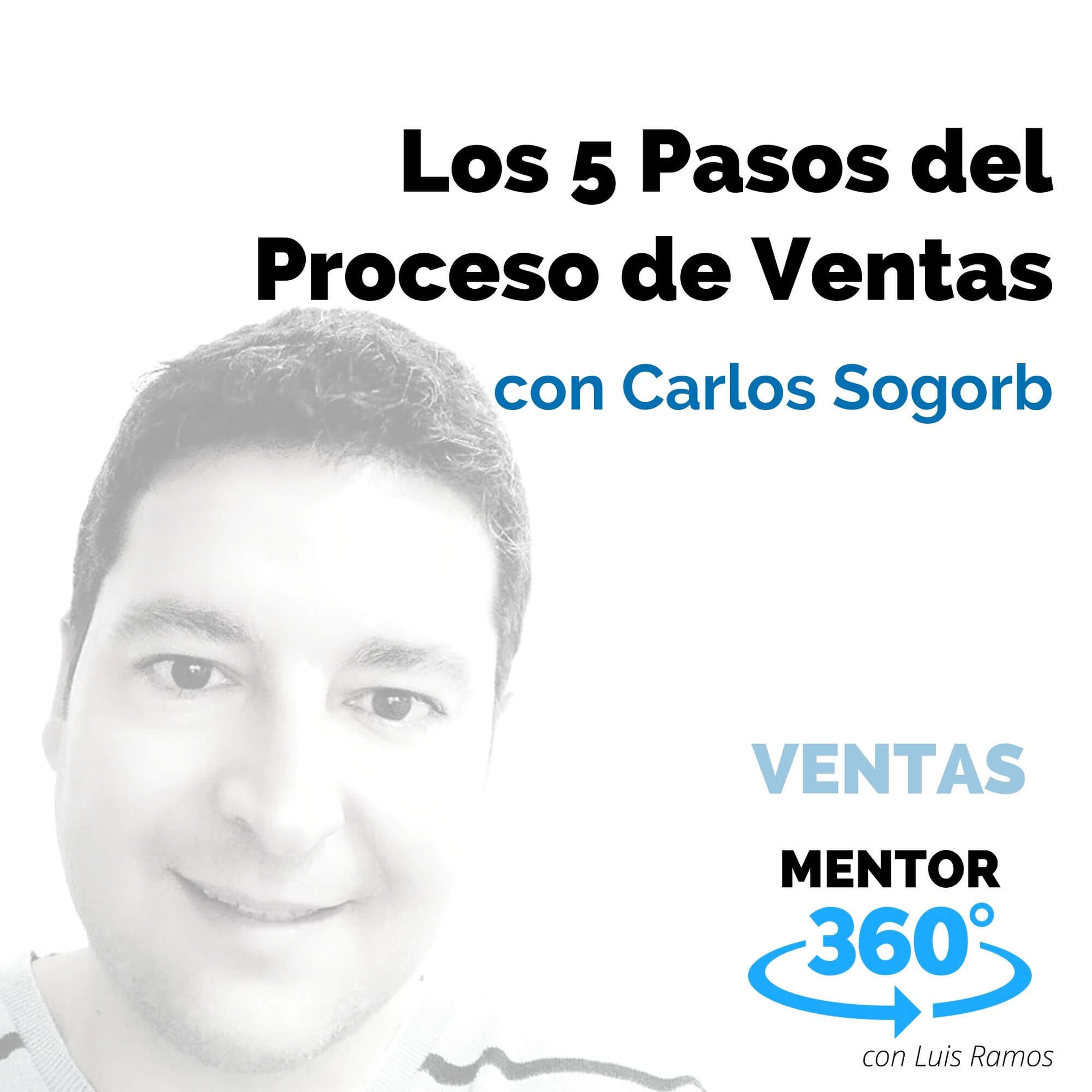 Los 5 Pasos del Proceso de Ventas, con Carlos Sogorb - VENTAS - MENTOR360