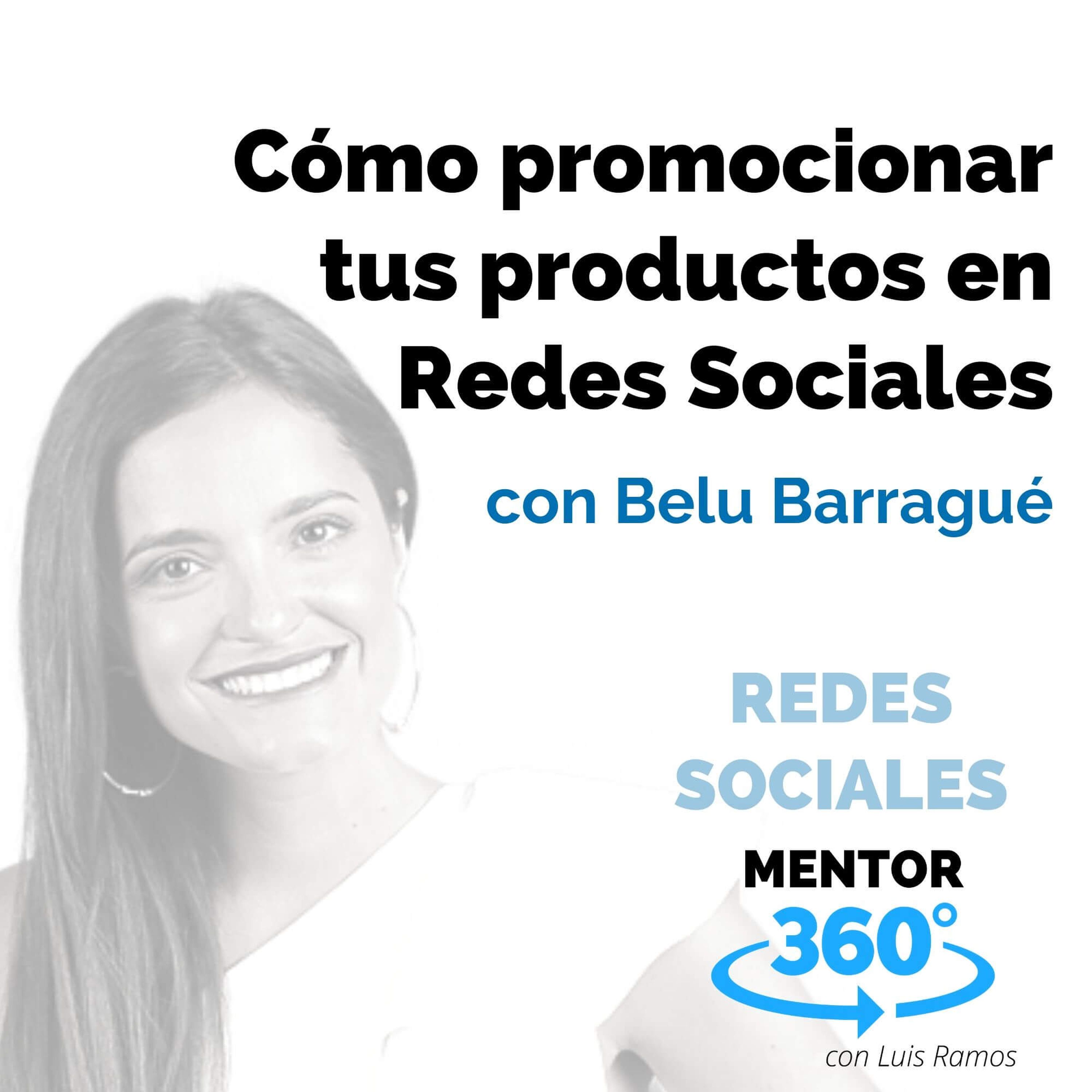 Cómo Promocionar Tus Productos en Redes Sociales, con Belu Barragué - REDES SOCIALES - MENTOR360