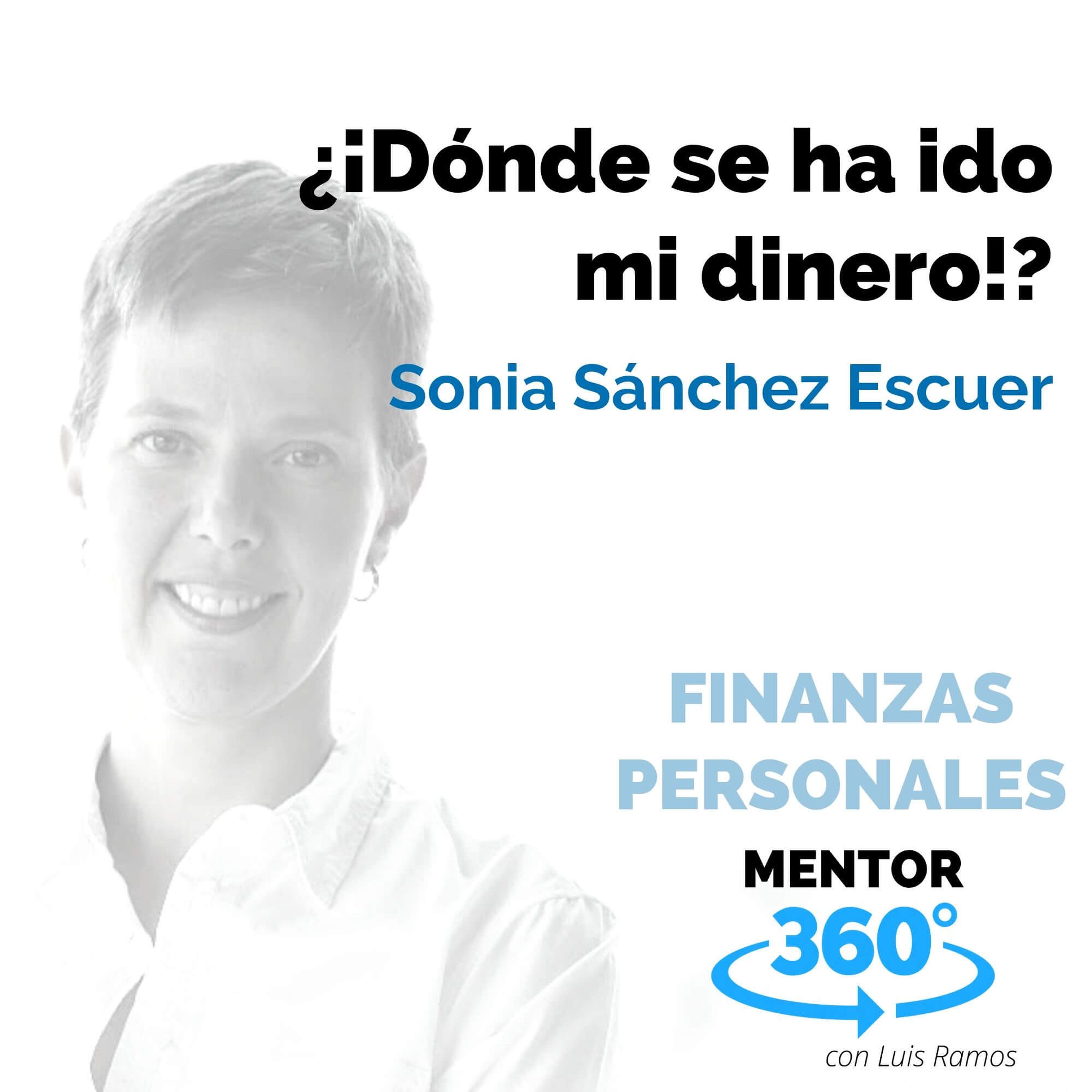 Dónde se ha ido mi Dinero, con Sonia Sánchez Escuer - FINANZAS PERSONALES - MENTOR360.mp3