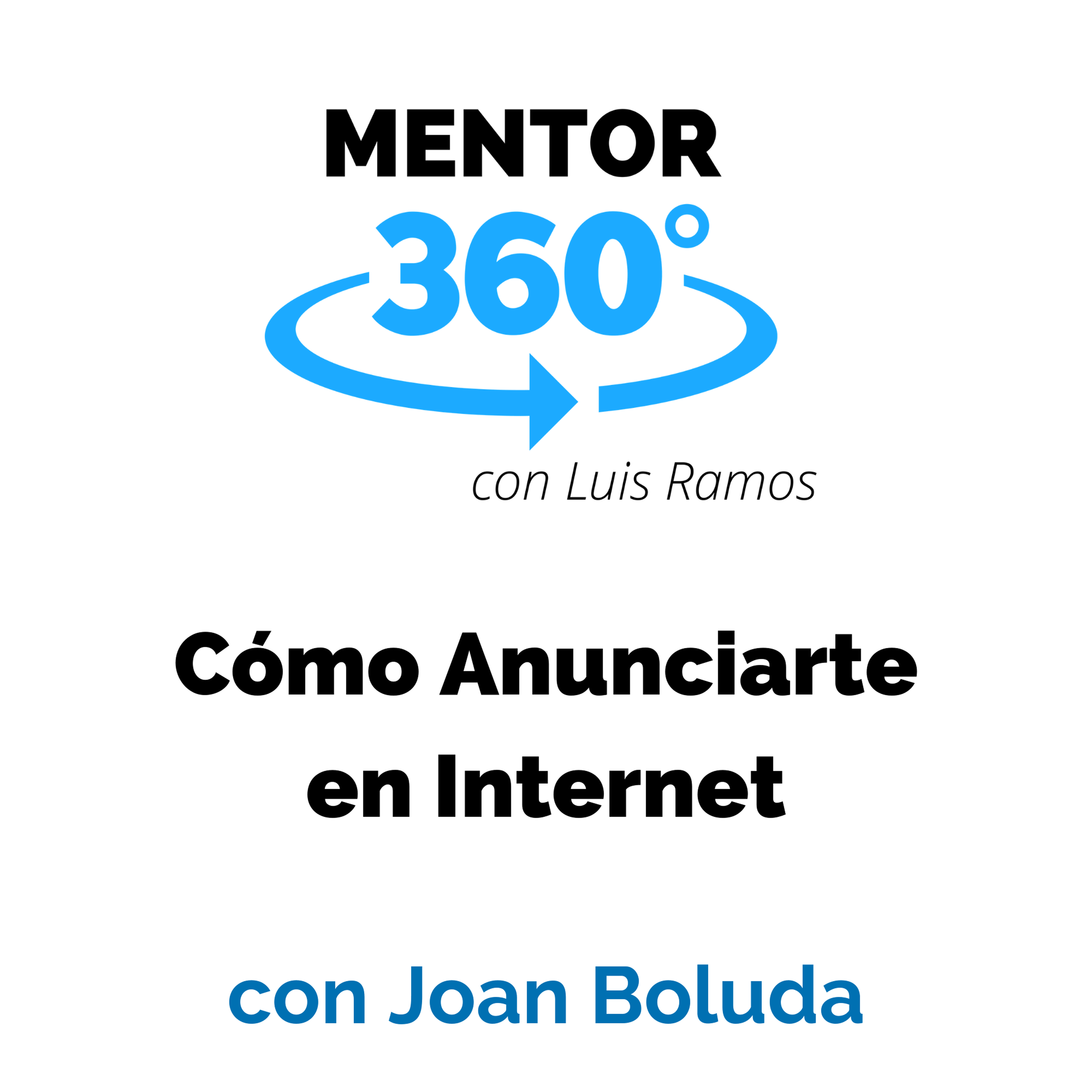 Cómo Anunciarte en Internet, con Joan Boluda - MARKETING - MENTOR360