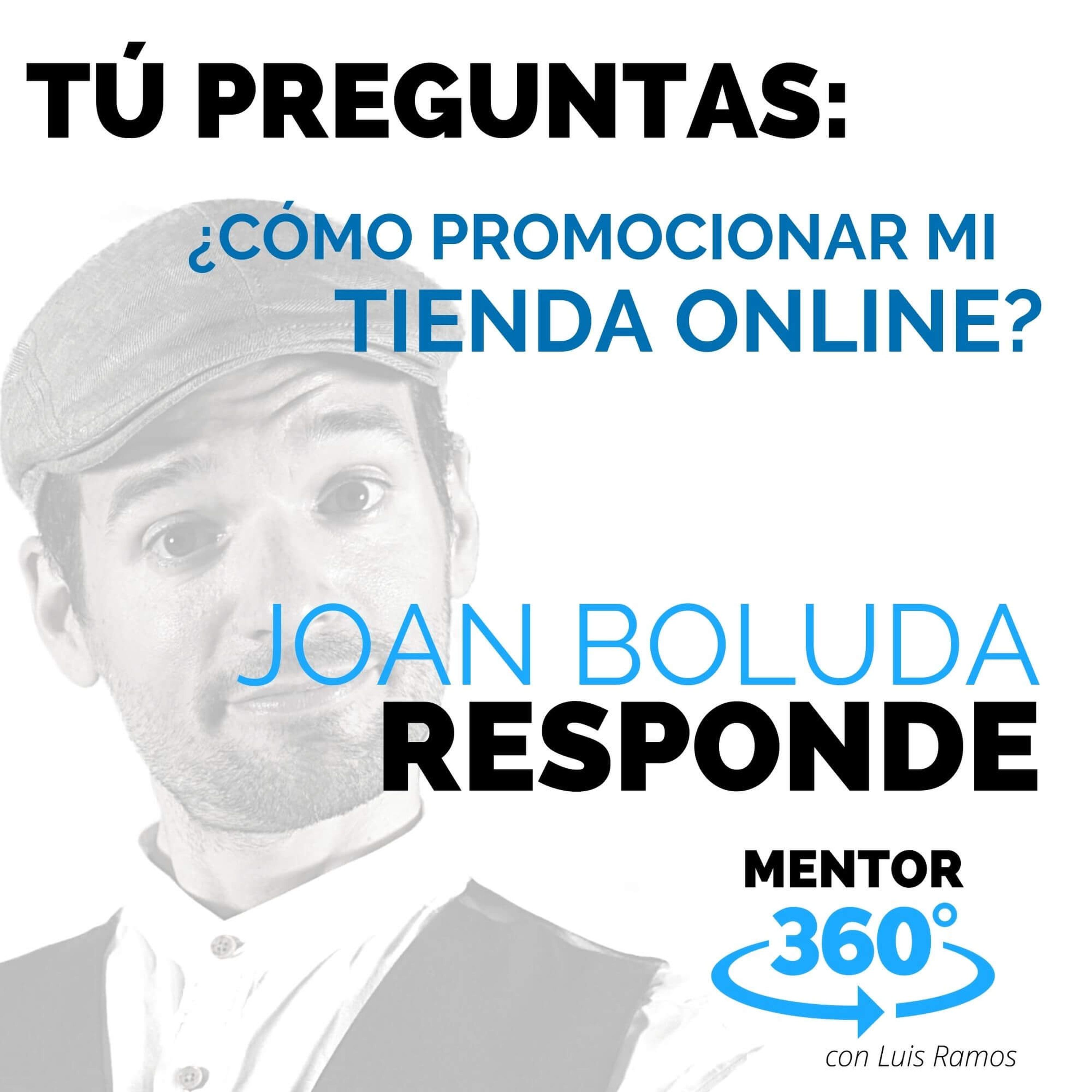 Cómo Promocionar Mi Tienda En Línea, con Joan Boluda - MENTOR360