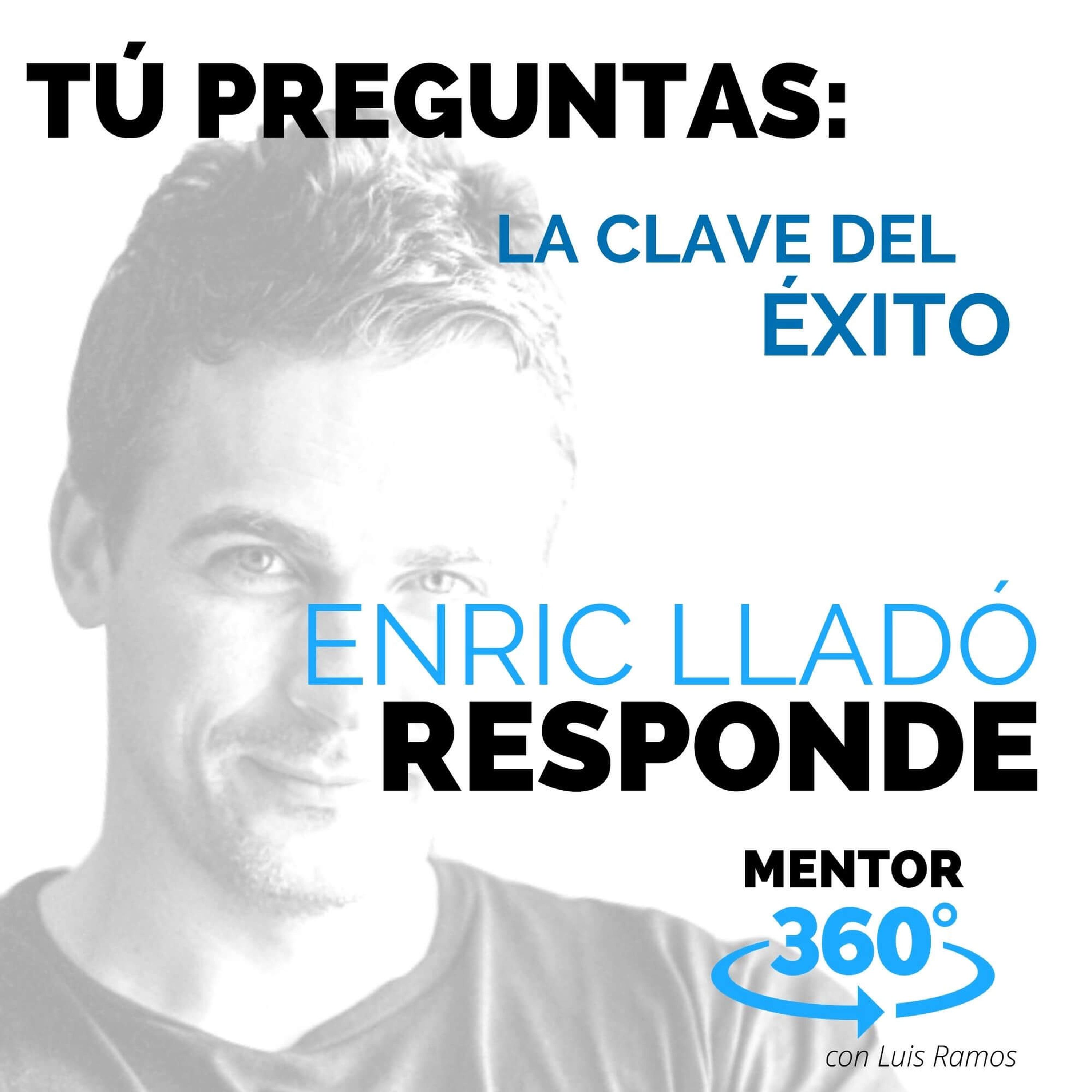 La Clave del Éxito, con Enric Lladó - MENTOR360