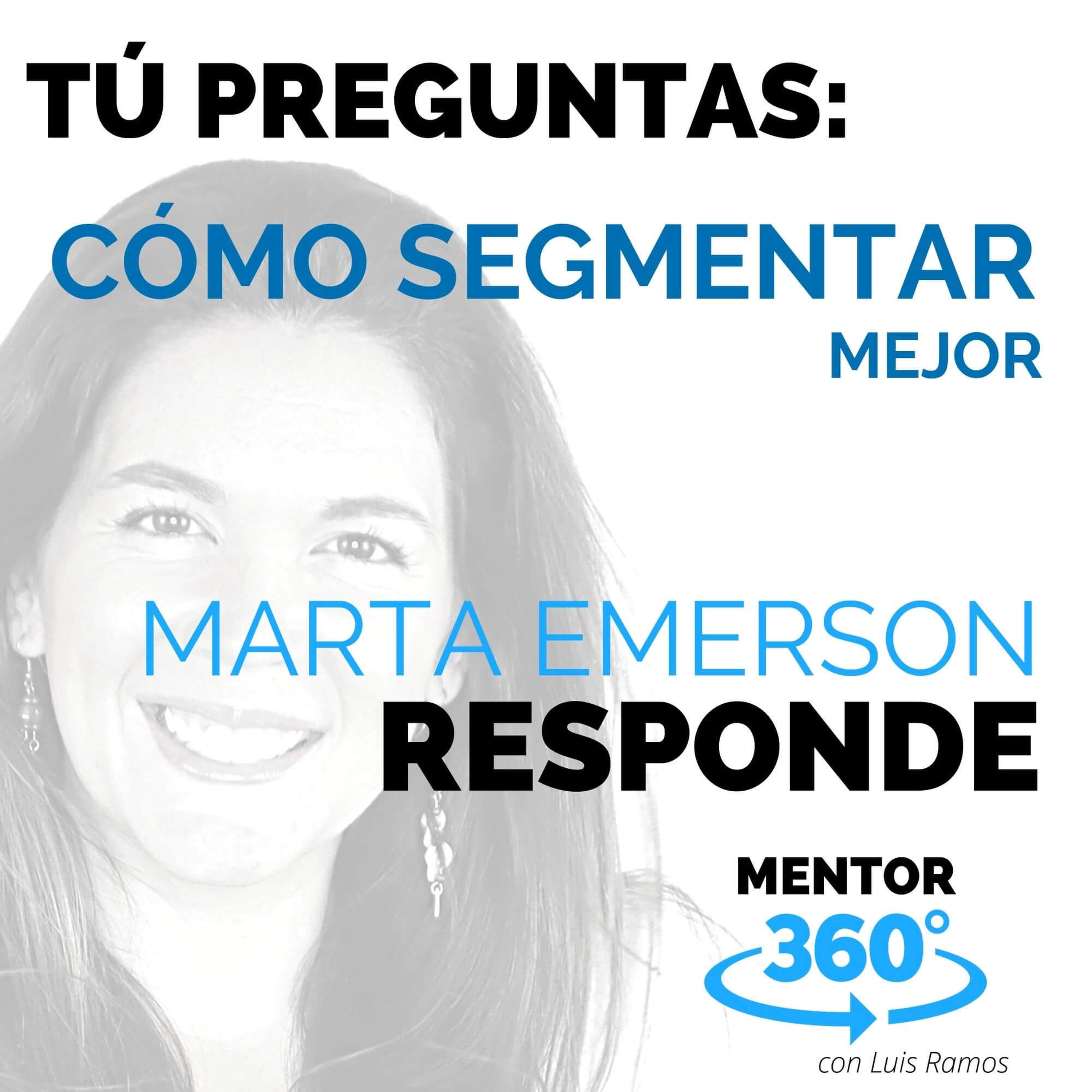 Cómo Segmentar Mejor, con Marta Emerson - MENTOR360