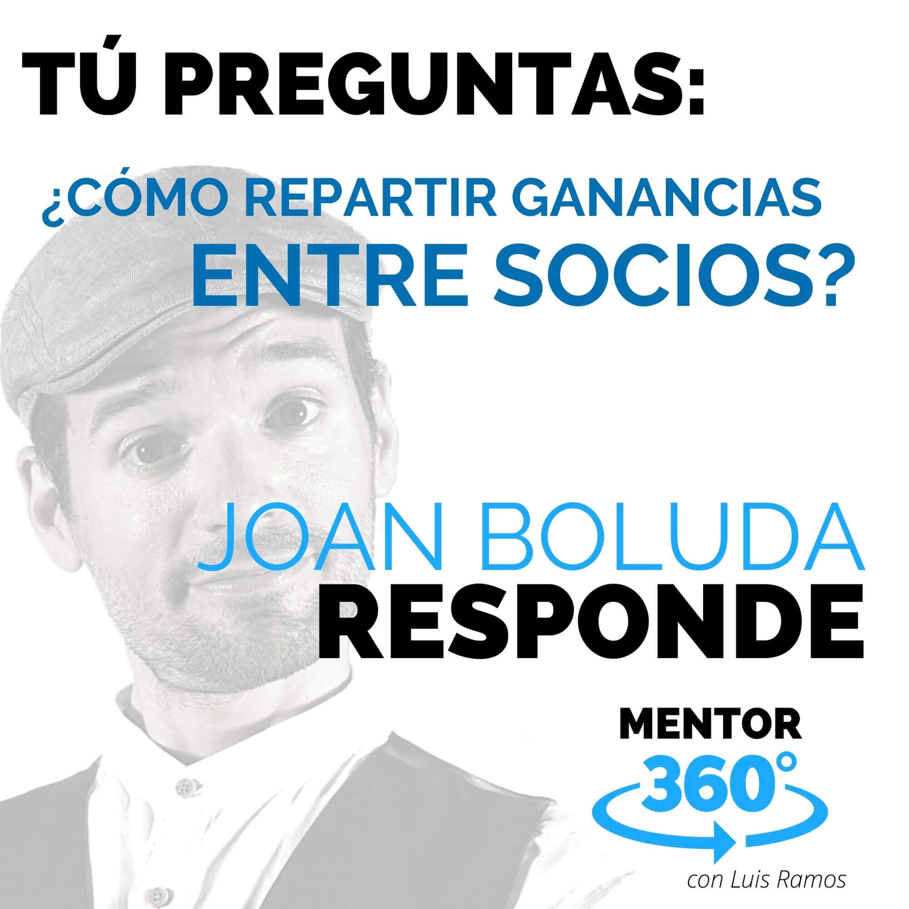 Cómo Dividir Ganancias Entre Socios, con Joan Boluda - MENTOR360