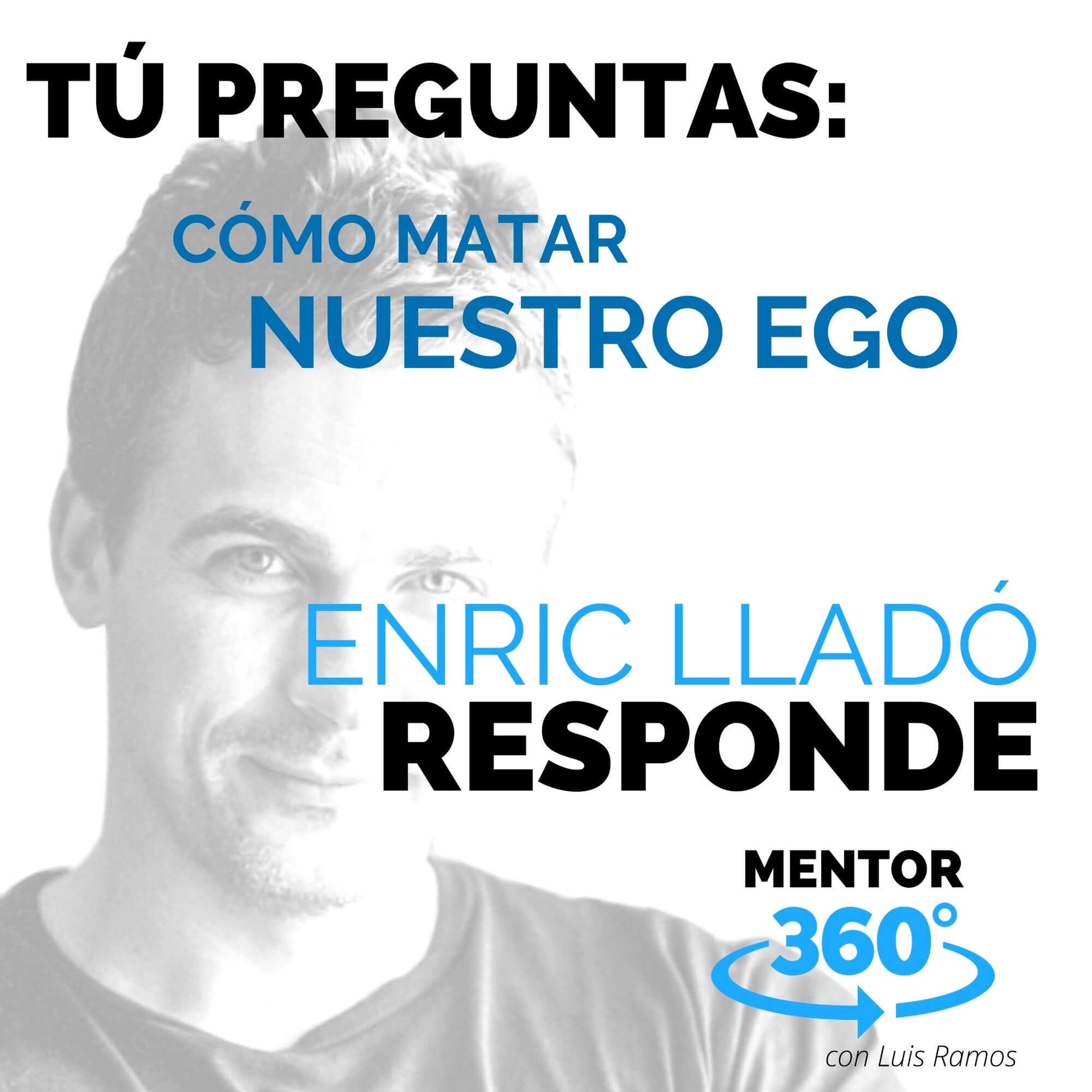 Cómo Matar Nuestro Ego, con Enric Lladó - MENTOR360