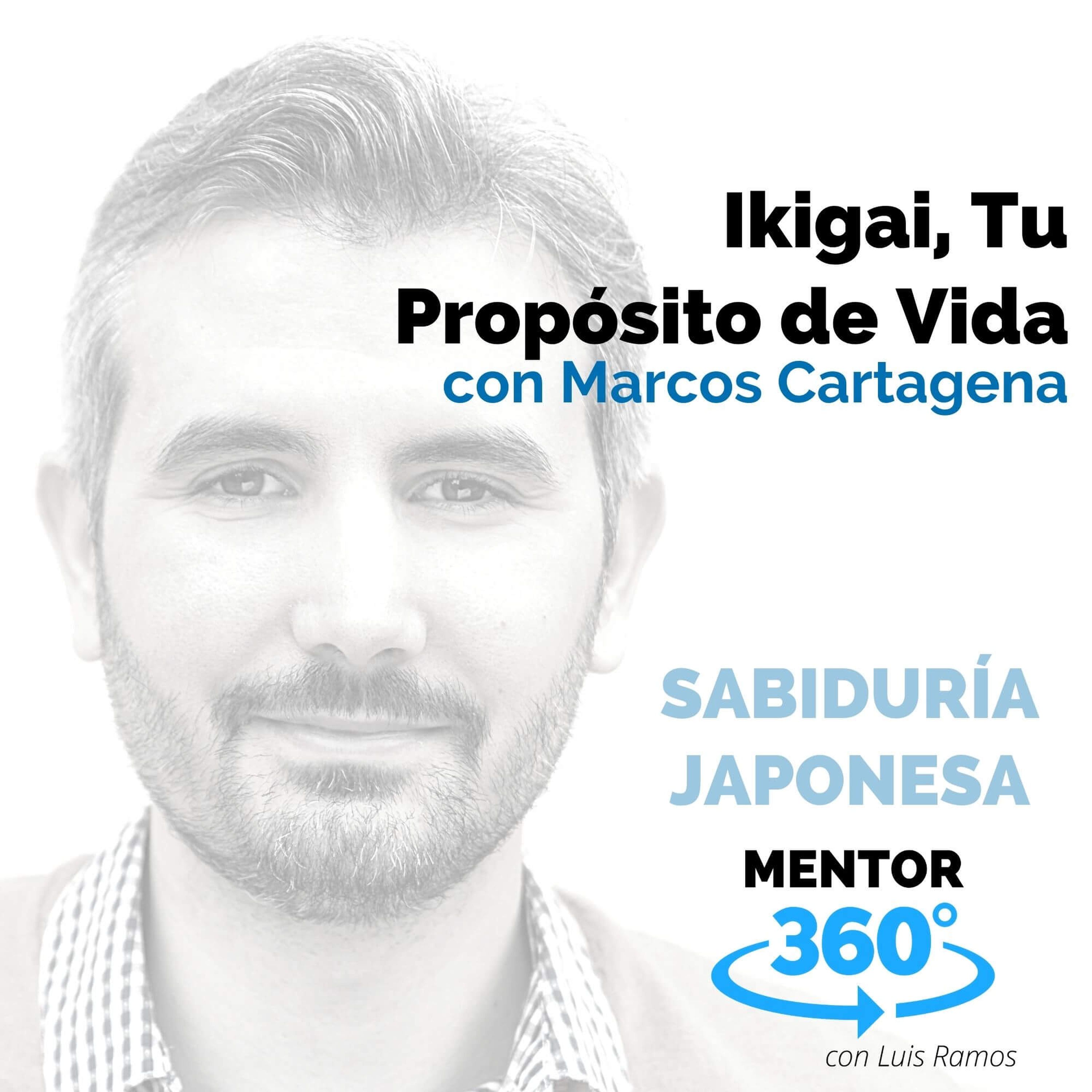 Ikigai, Tu Propósito de Vida, con Marcos Cartagena - MENTOR360