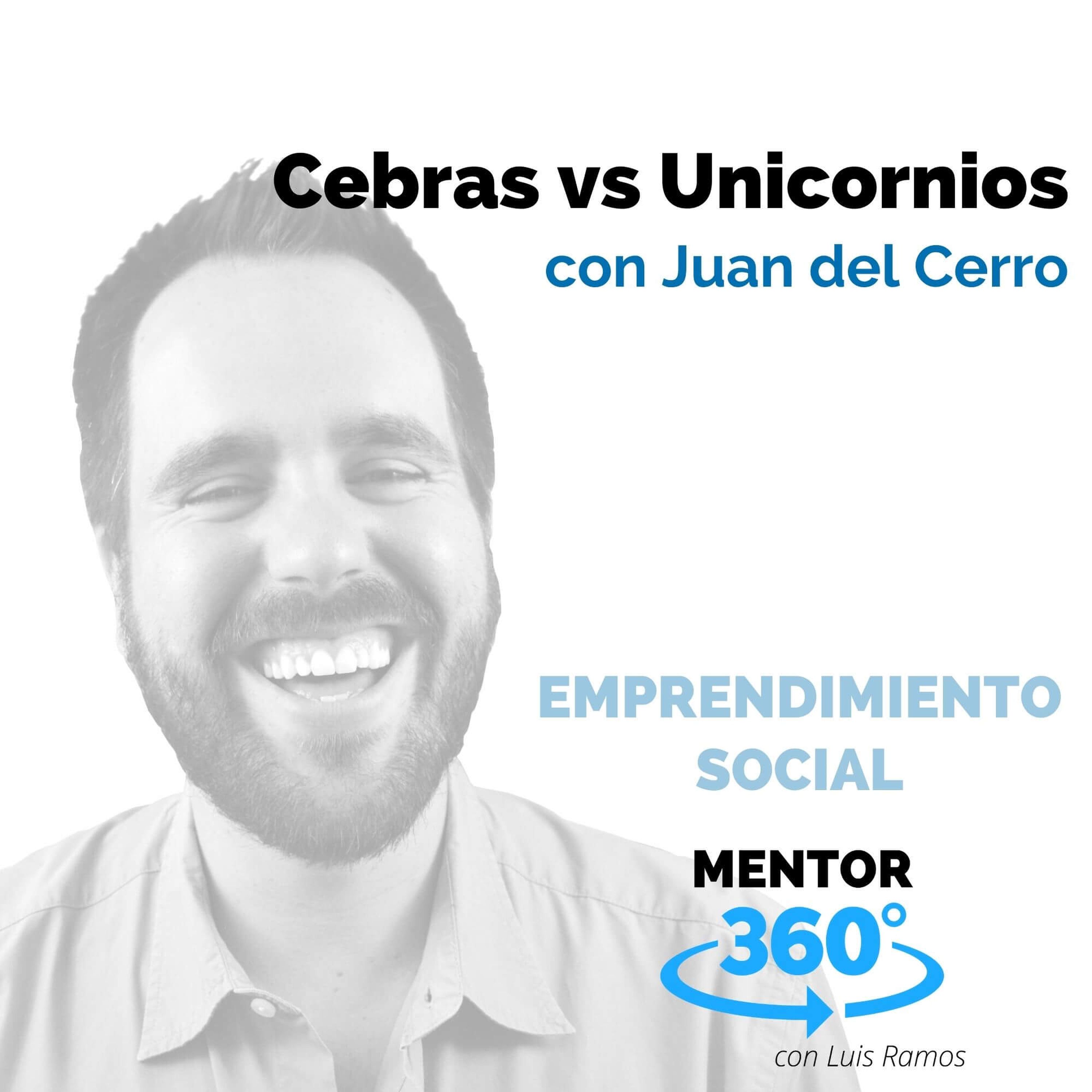 Cebras vs Unicornios, con Juan del Cerro - MENTOR360