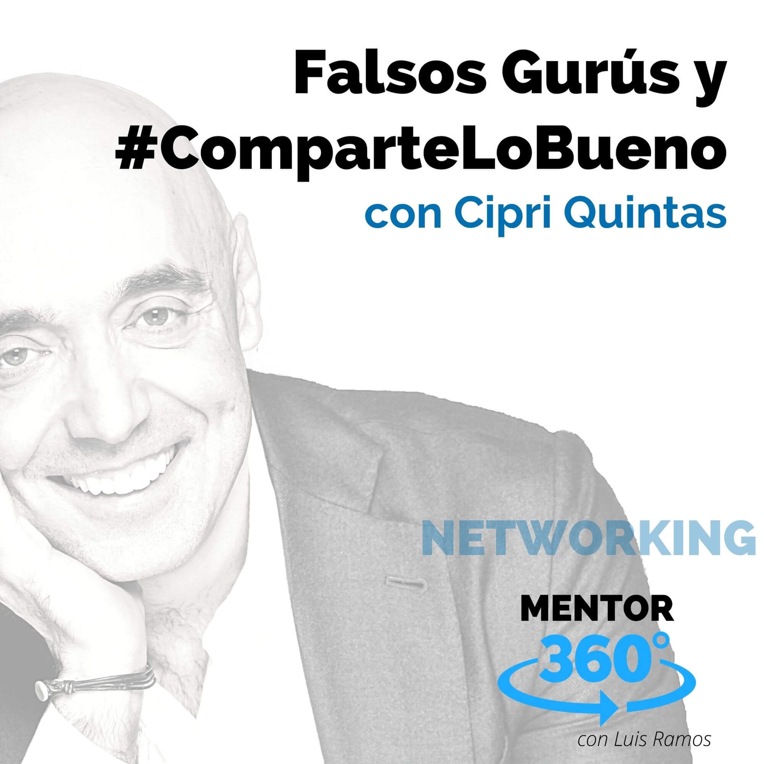 Falsos Gurús y #ComparteLoBueno, con Cipri Quintas - MENTOR360