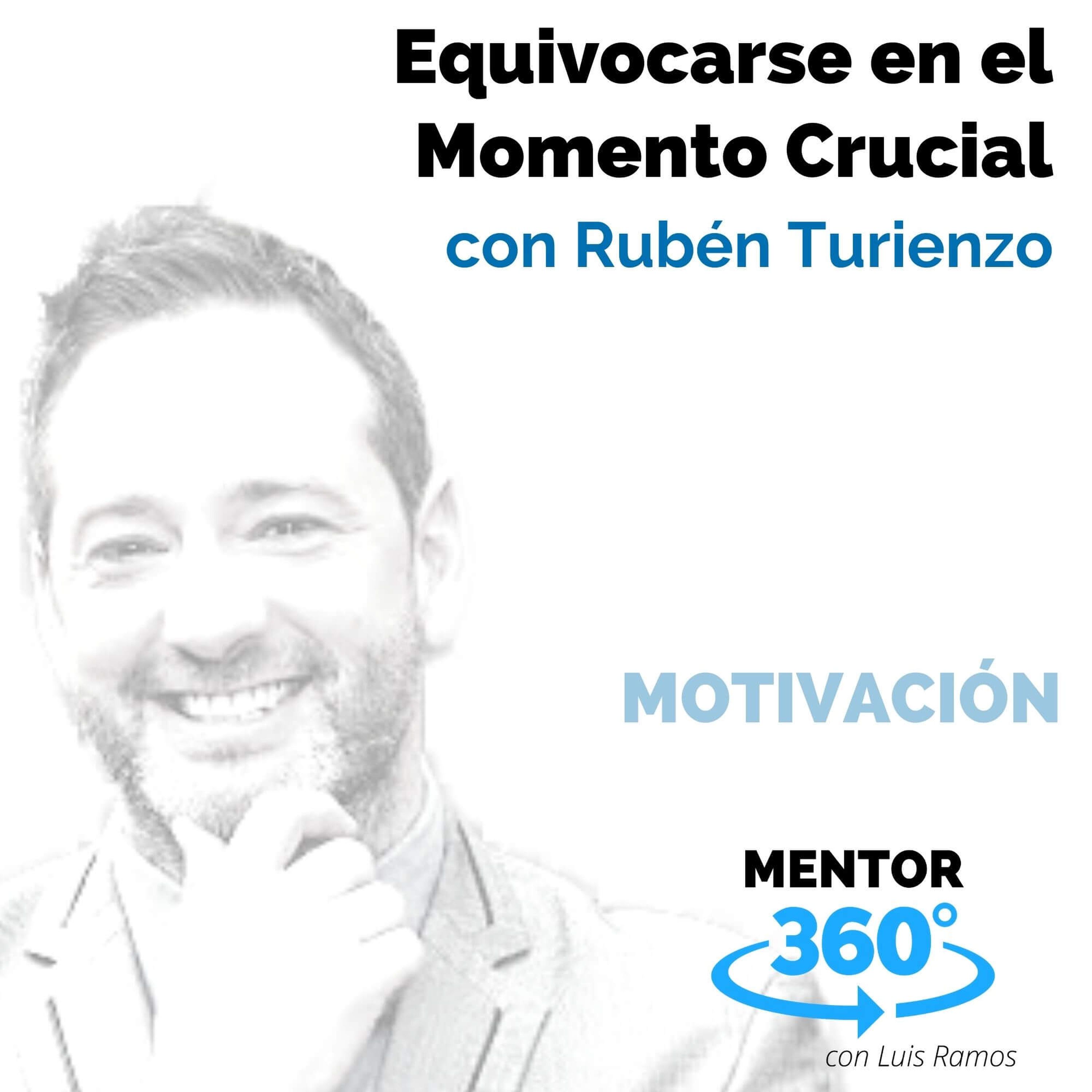 Equivocarse en el Momento Crucial, con Rubén Turienzo - MENTOR360