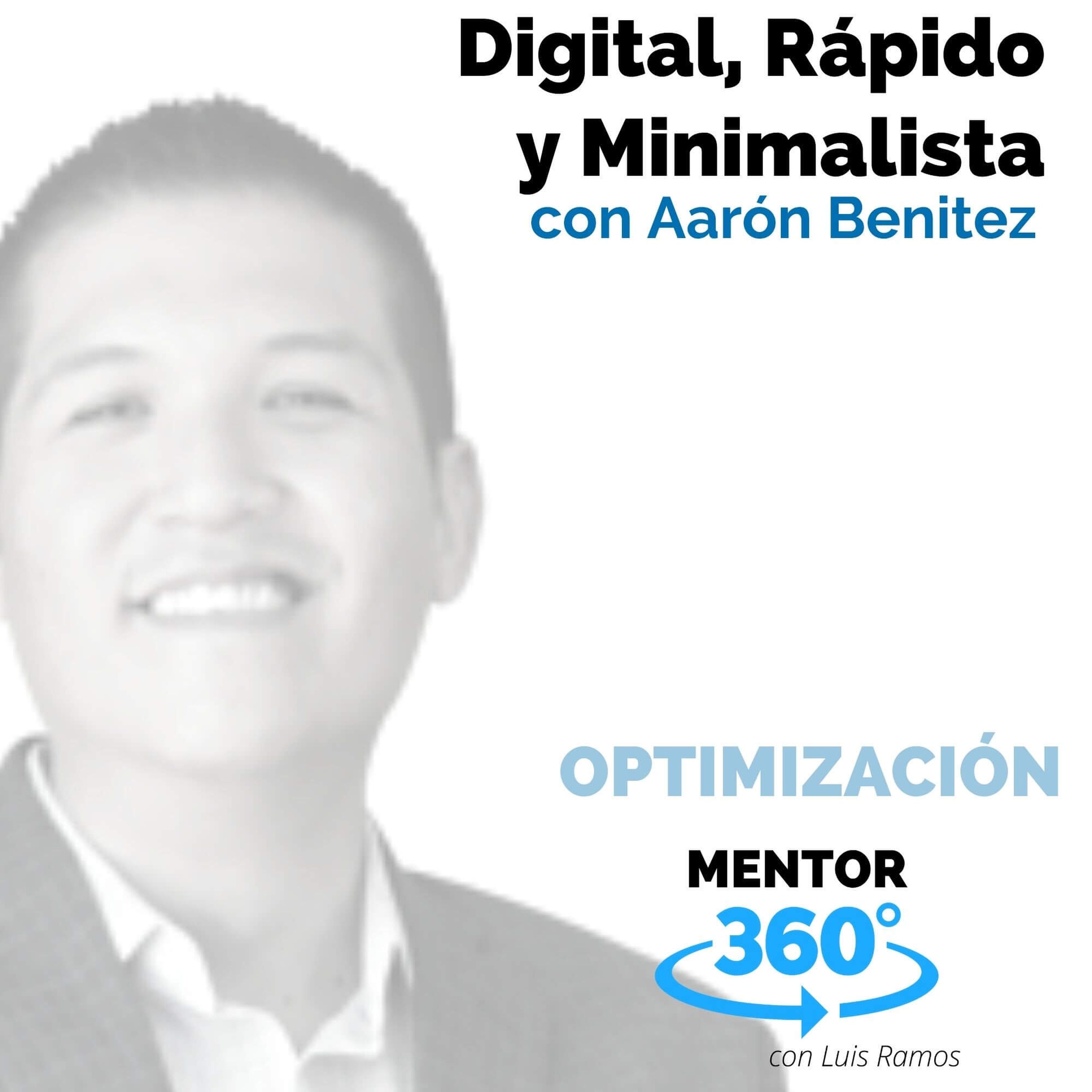 Digital, Rápido y Minimalista, con Aarón Benítez - MENTOR360