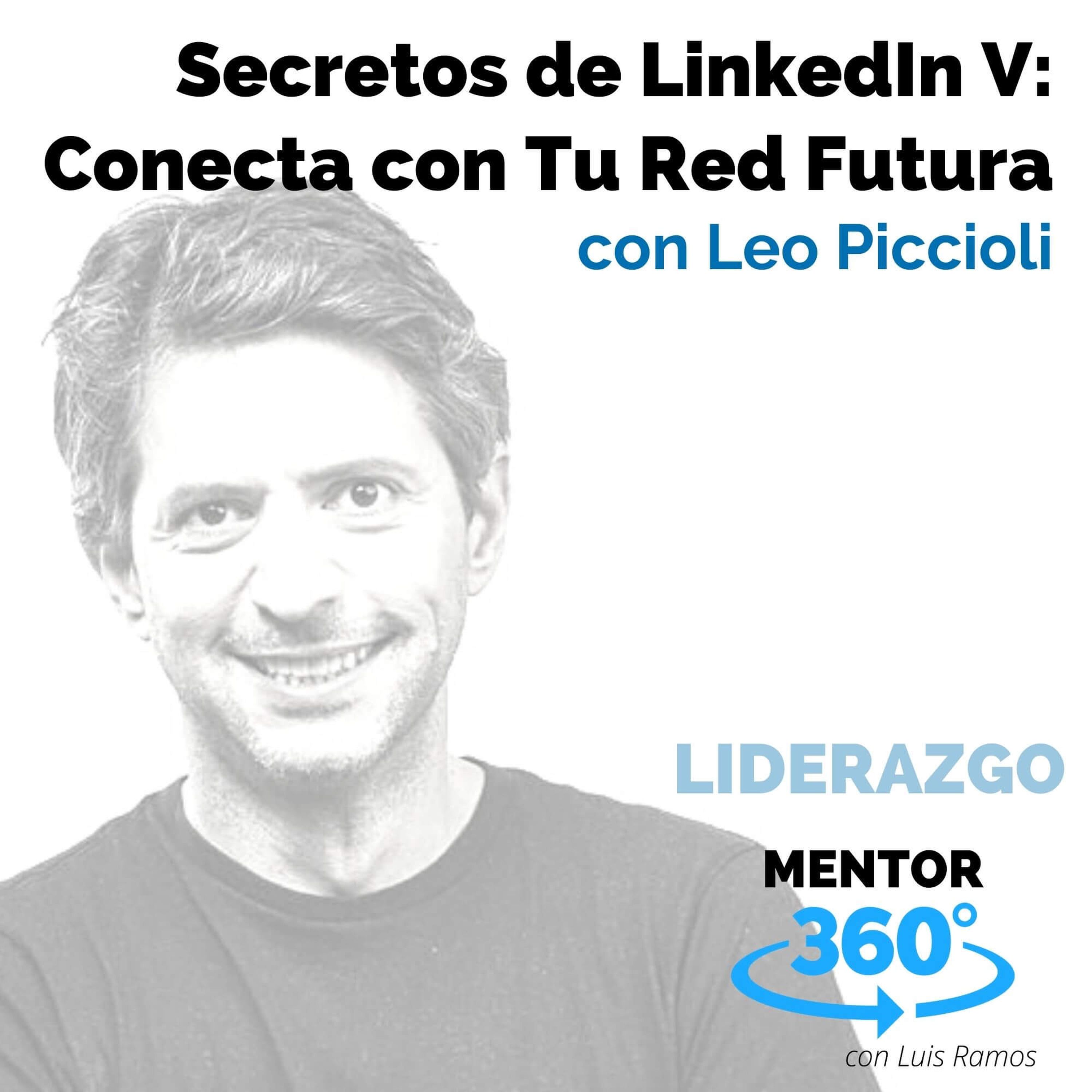 cover art for Secretos de LinkedIn 5 - Conecta con Tu Red del Futuro, con Leo Piccioli - MENTOR360