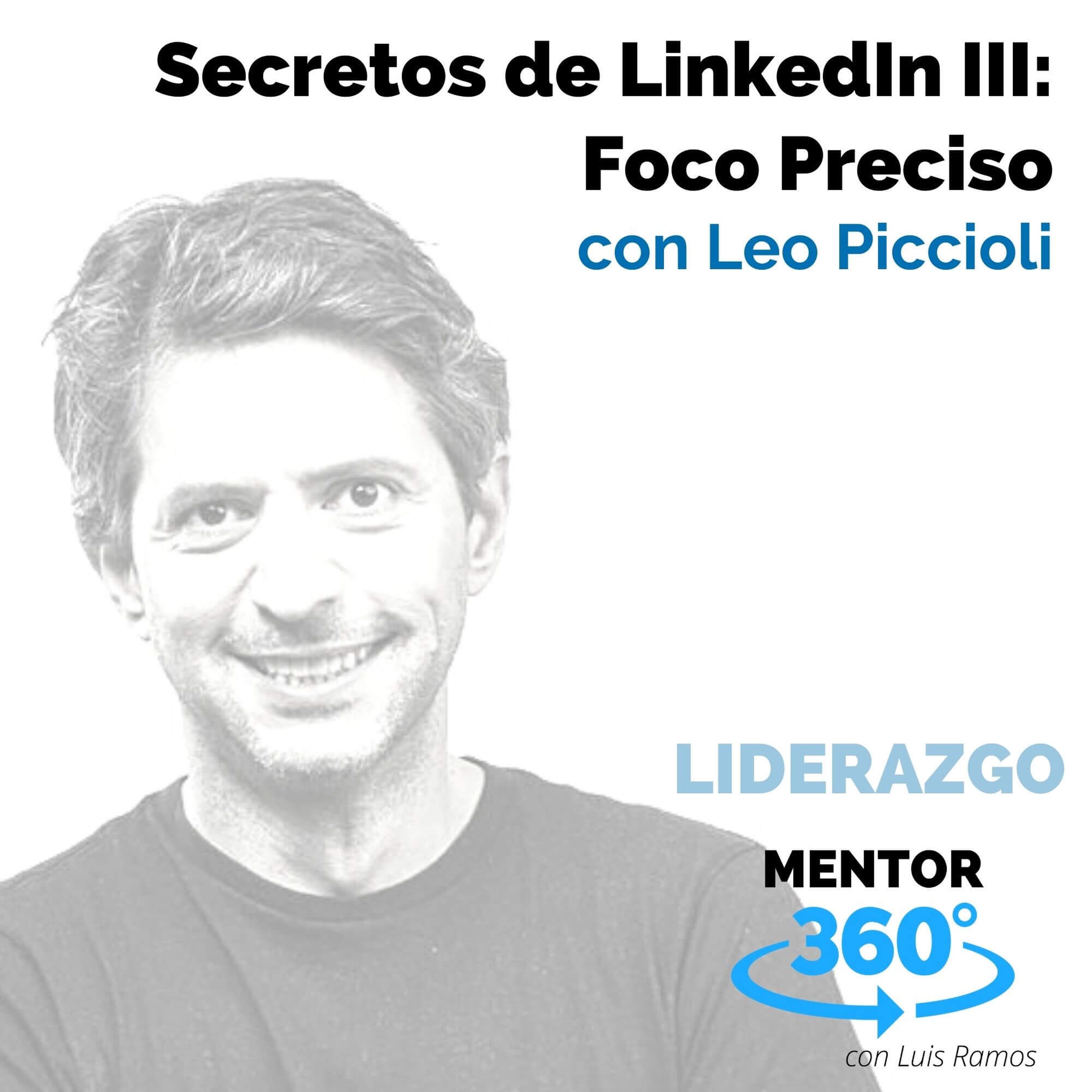 Secretos de LinkedIn 3 - Foco Preciso, con Leo Piccioli - MENTOR360